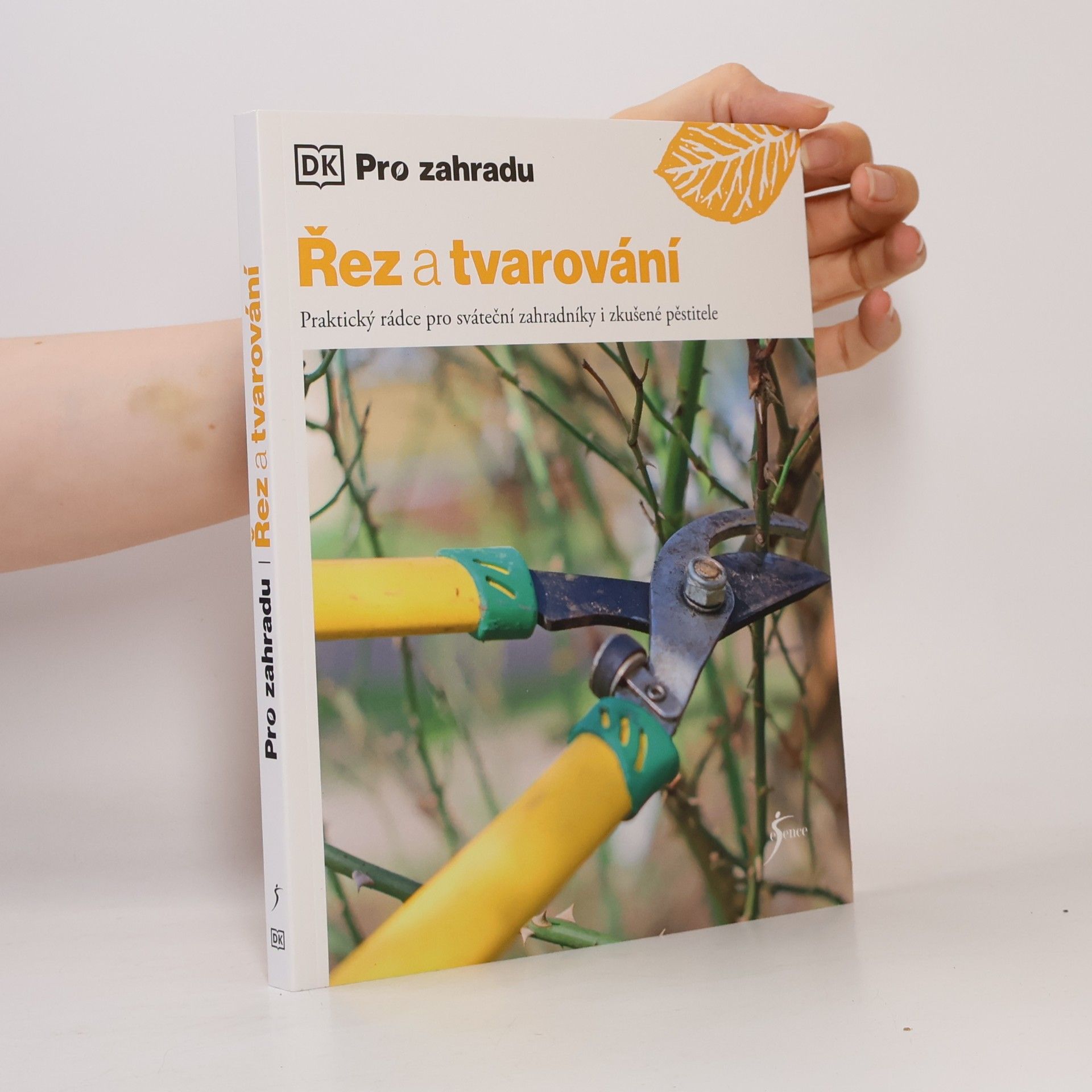 Stephanie Mahon Řez a tvarování : praktický rádce pro sváteční zahradníky i zkušené pěstitele