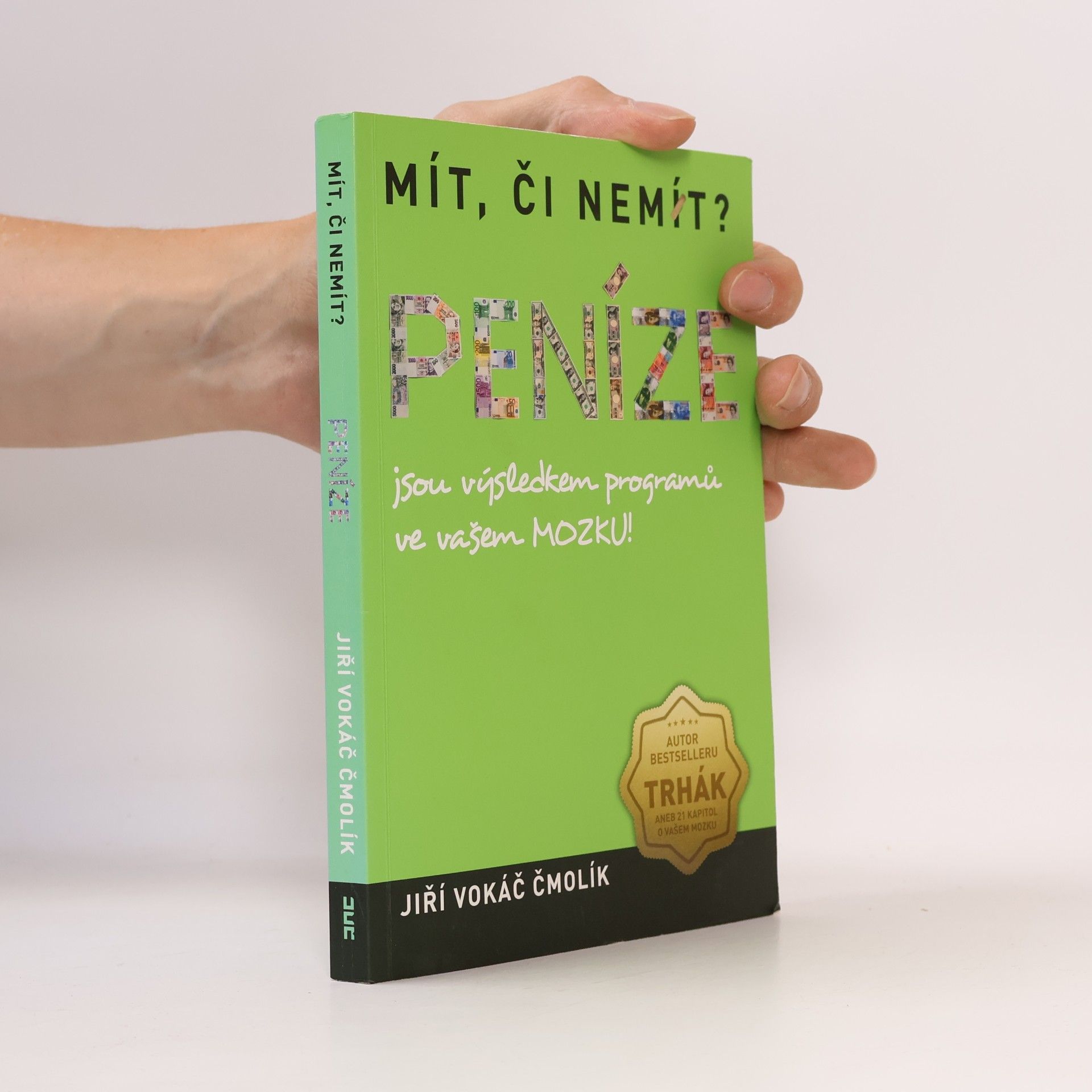 Jiří Vokiel Čmolík Mít, či nemít? Peníze jsou výsledkem programů ve vašem mozku