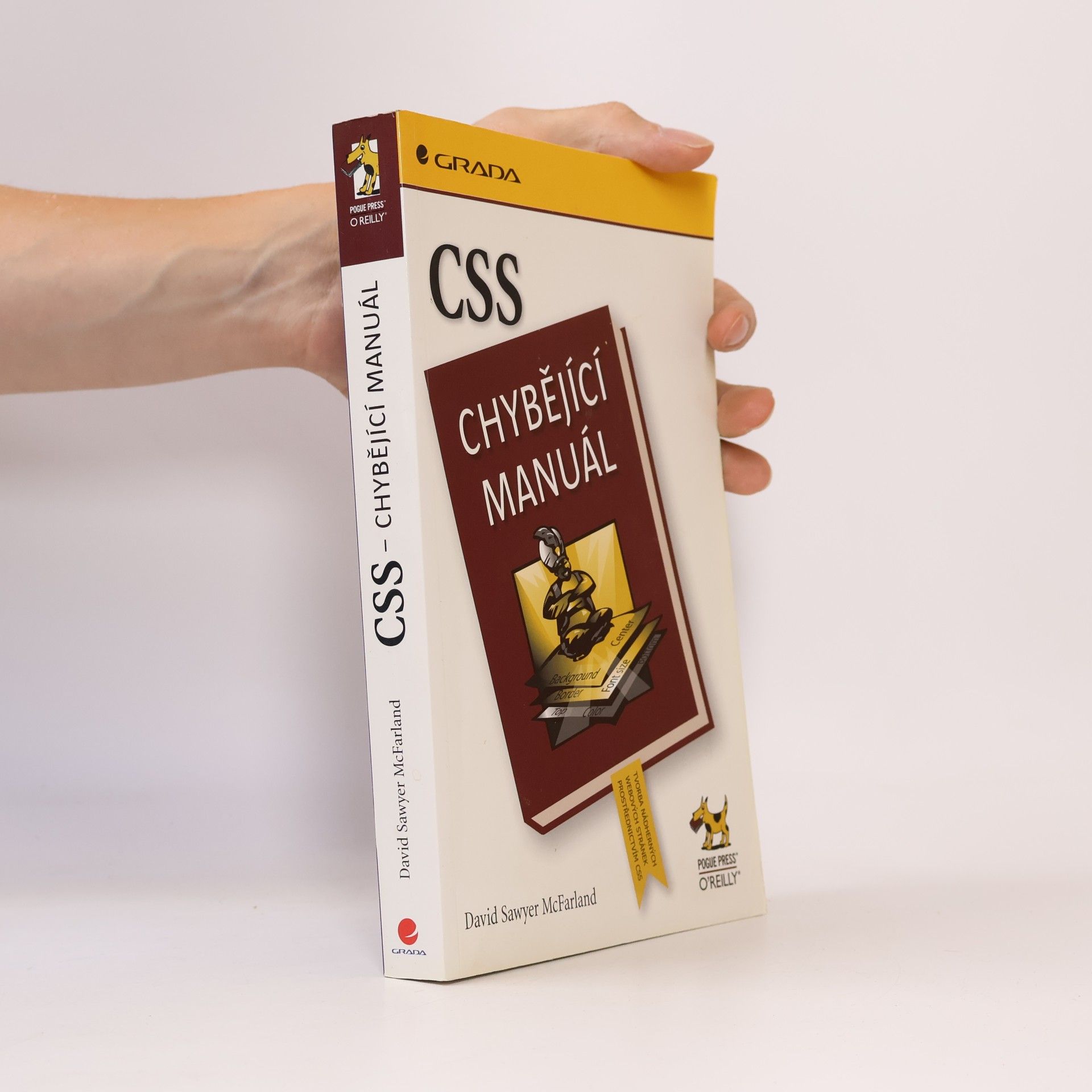 David Sawyer McFarland CSS : chybějící manuál : tvorba nádherných webových stránek prostřednictvím CSS