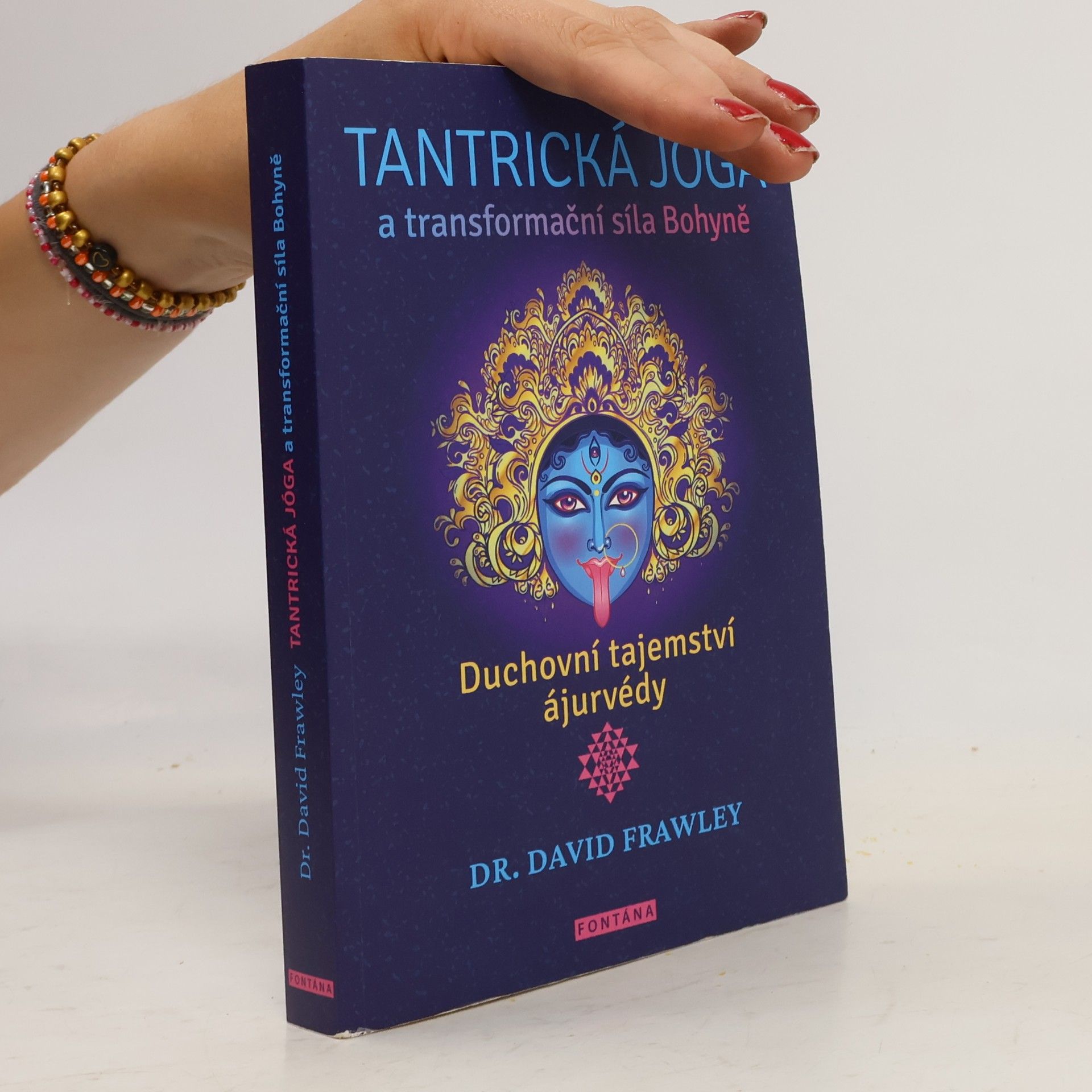 David Frawley Tantrická jóga a transformacní síla Bohyne - Duchovní tajemství ájurvédy