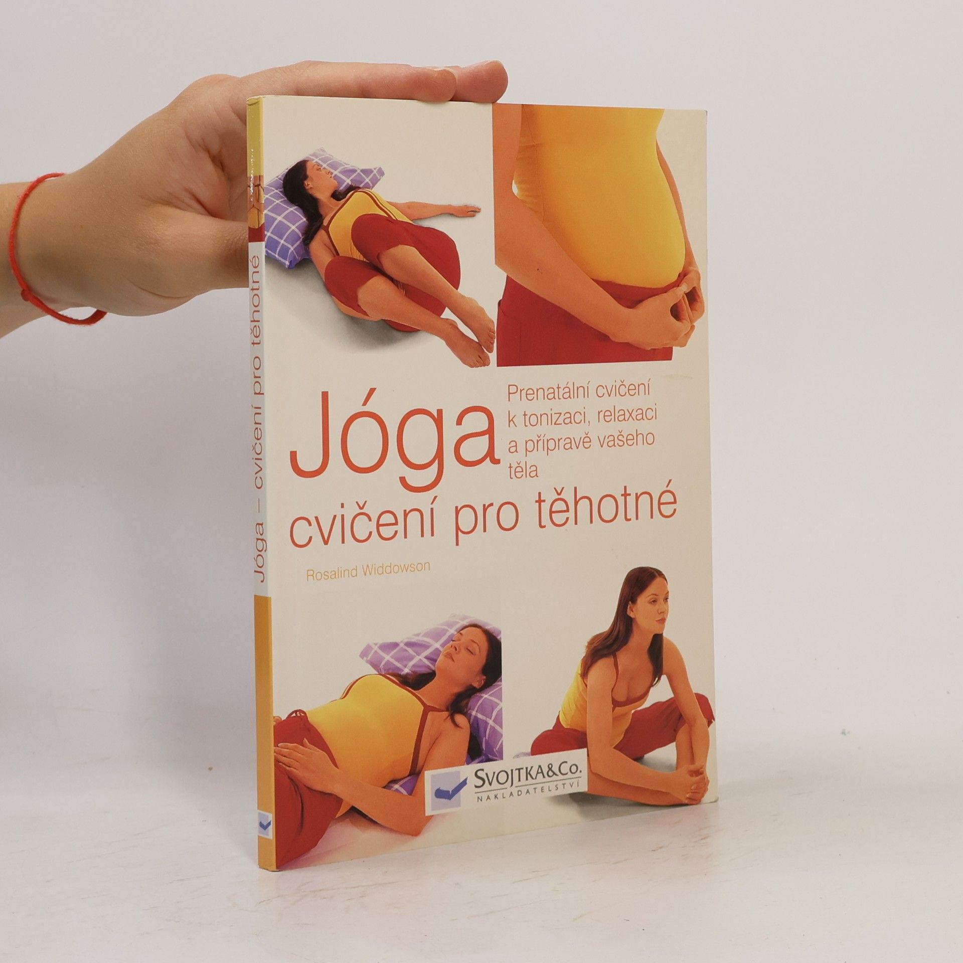 Rosalind Widdowson Jóga, cvičení pro těhotné. Prenatální cvičení k tonizaci, relaxaci a přípravě vašeho těla
