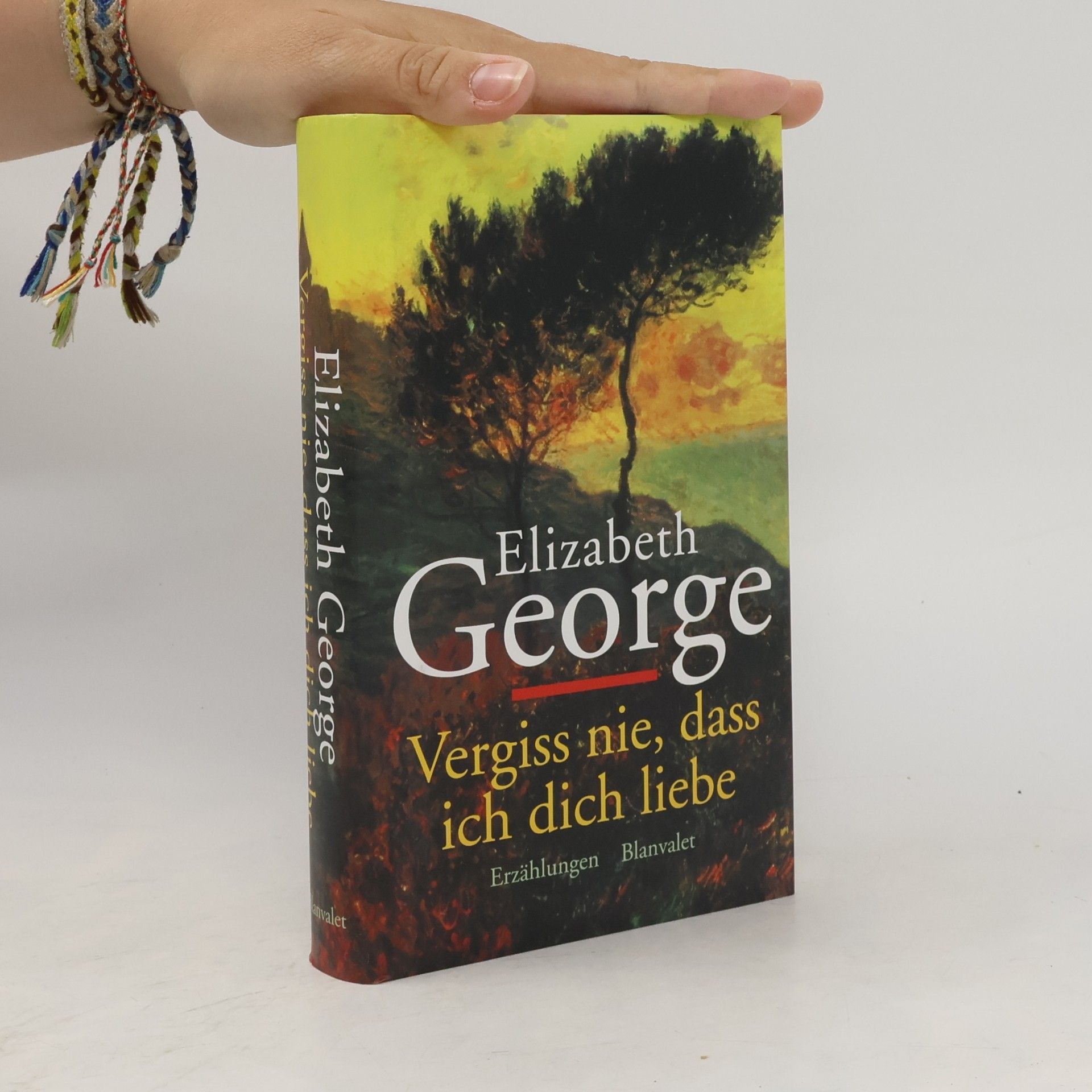 Elizabeth George Vergiss nie, daß ich Dich liebe.