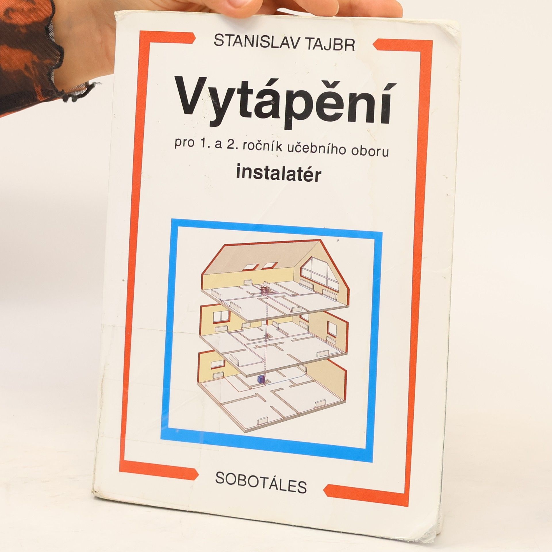 Stanislav Tajbr Vytápění : pro 1. a 2. ročník učebního oboru instalatér