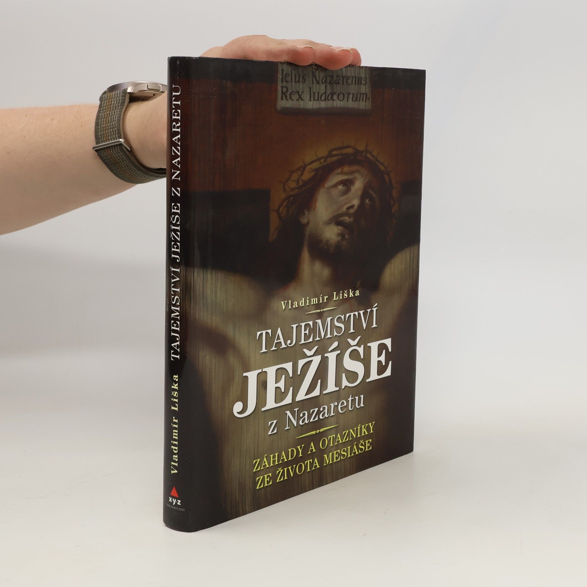 Vladimír Liška Tajemství Ježíše z Nazaretu : záhady a otazníky ze života Mesiáše