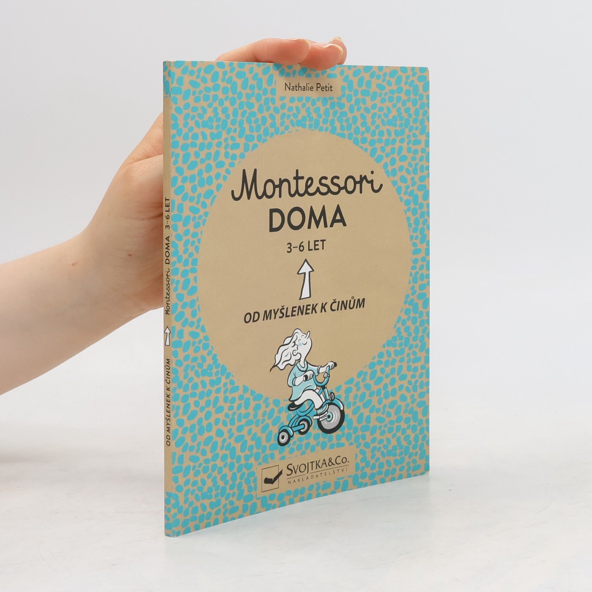 Montessori doma : 3 - 6 let: Od myšlenek k činům
