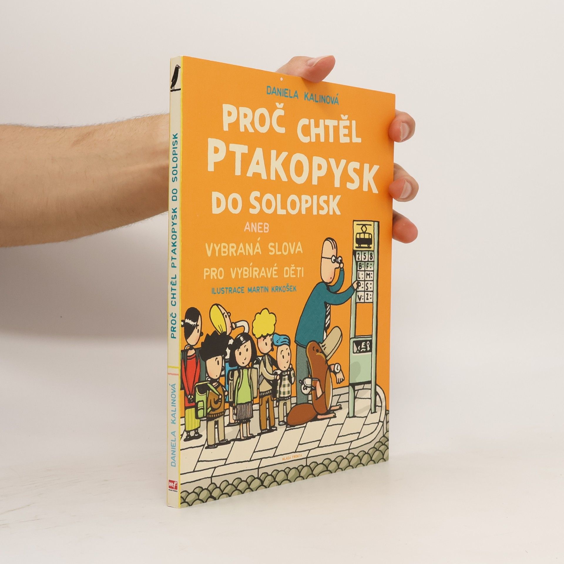 Daniela Kalinová Proč chtěl ptakopysk do Solopisk aneb Vybraná slova pro vybíravé děti