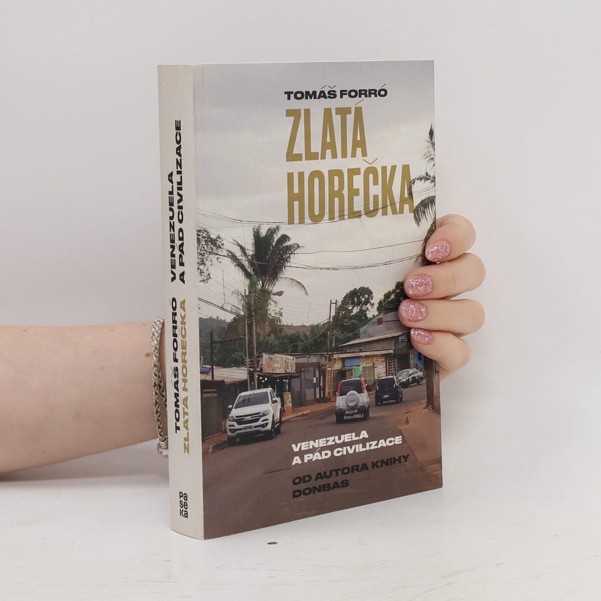 Tomáš Forró Zlatá horečka. Venezuela a pád civilizace