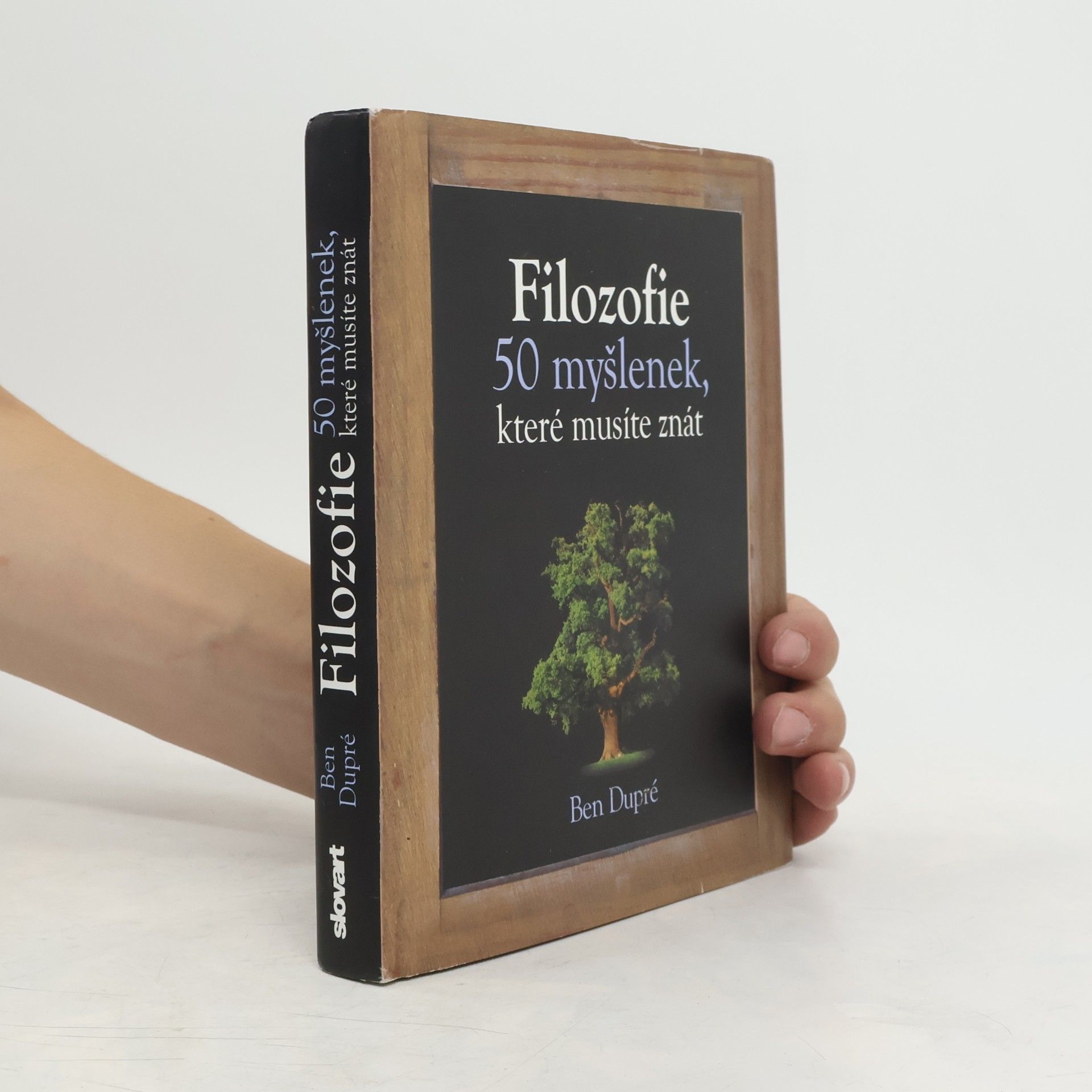Ben Dupré Filozofie : 50 myšlenek, které musíte znát