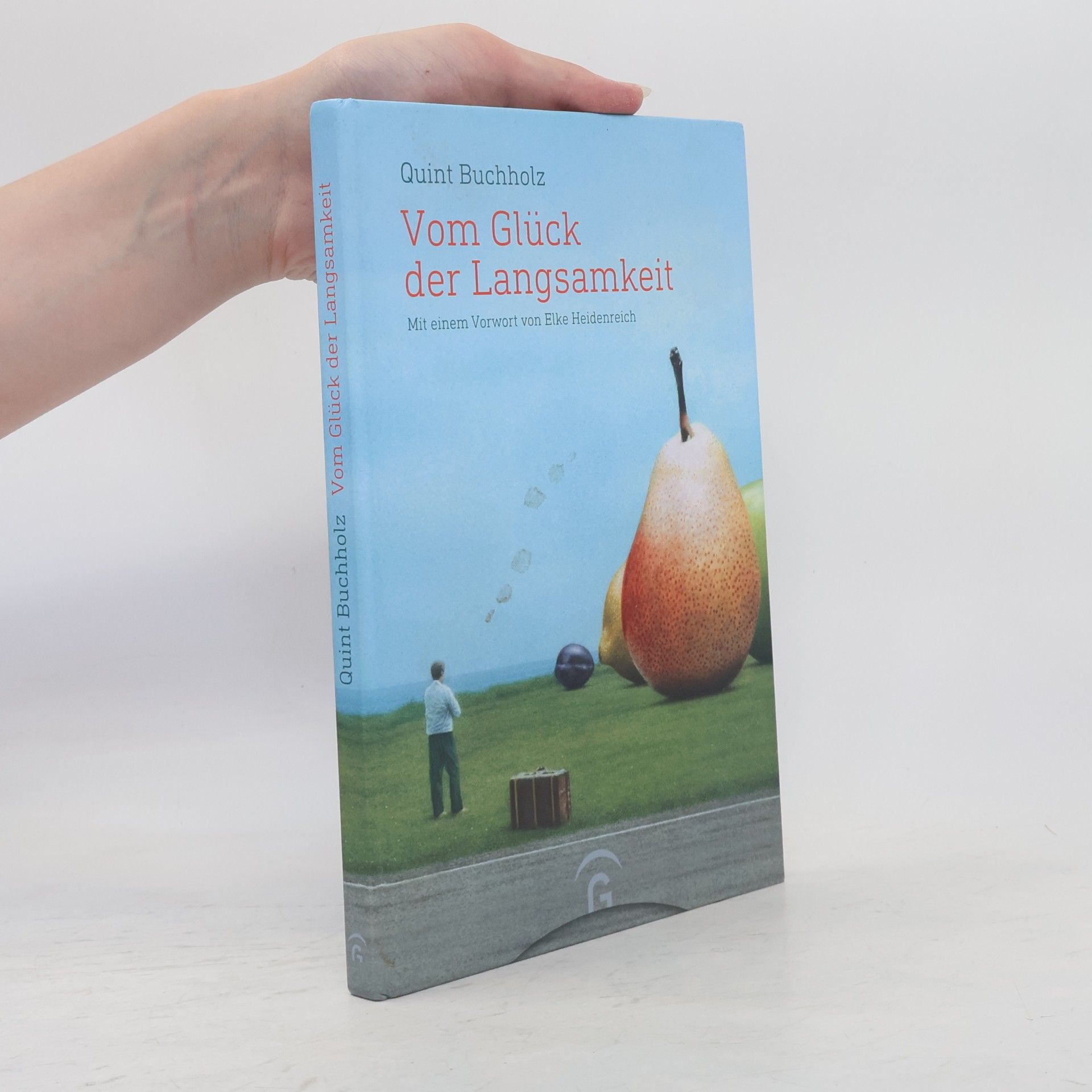 Quint Buchholz Vom Glück der Langsamkeit