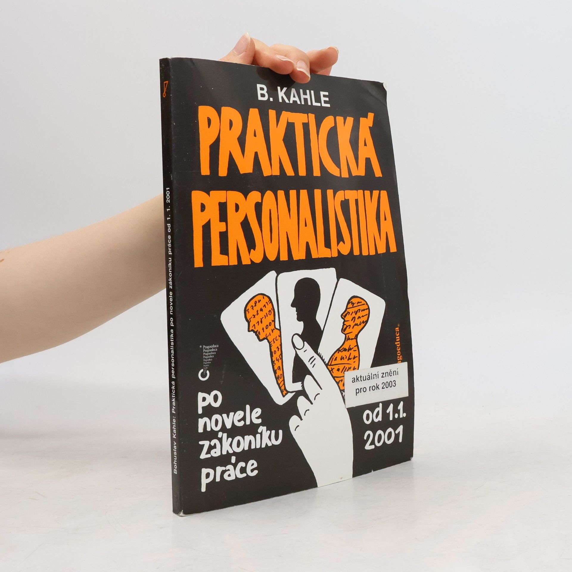 Bohuslav Kahle Praktická personalistika : po novele zákoníku práce od 1.1.2001
