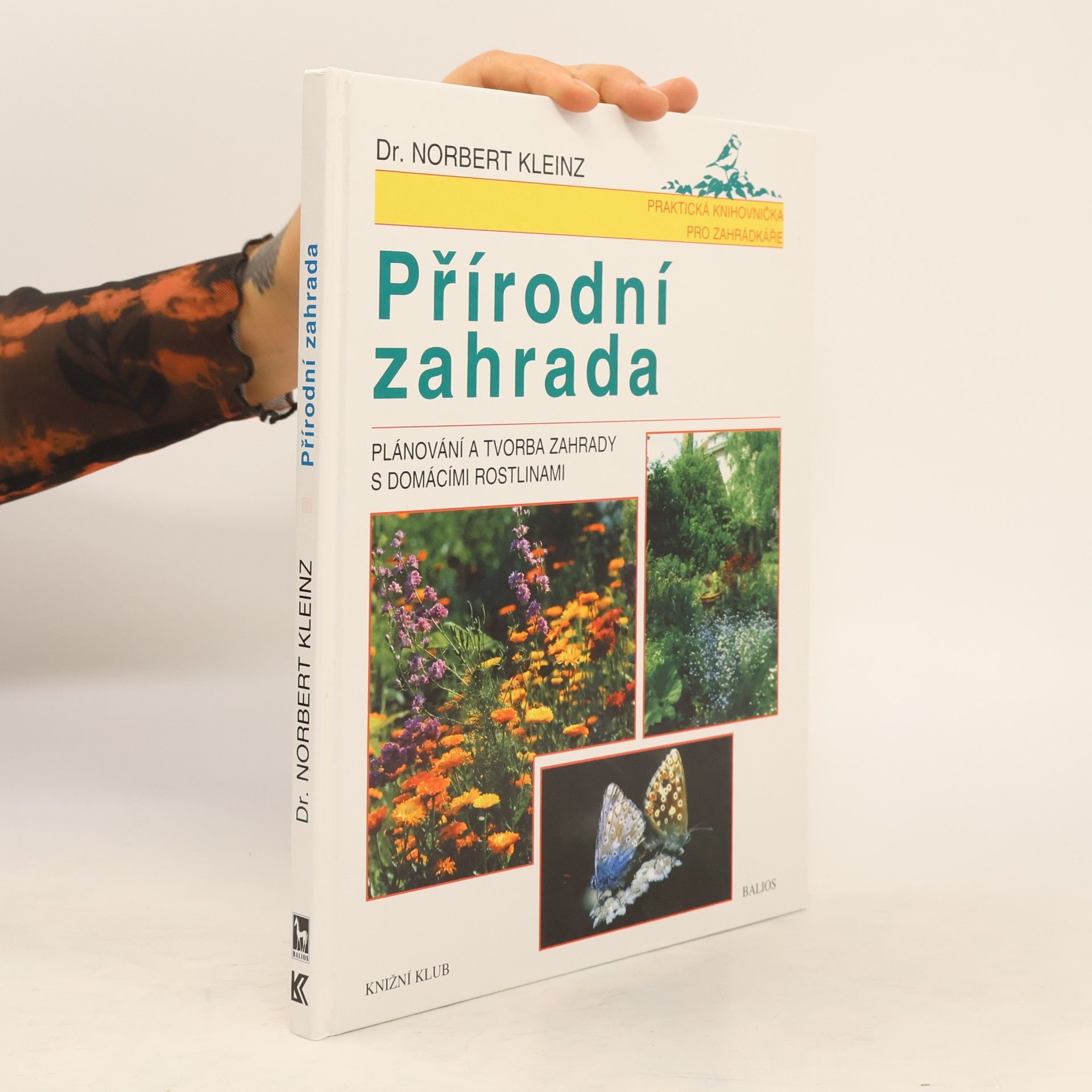 Norbert Kleinz Přírodní zahrada. Plánování a tvorba zahrady s domácími rostlinami