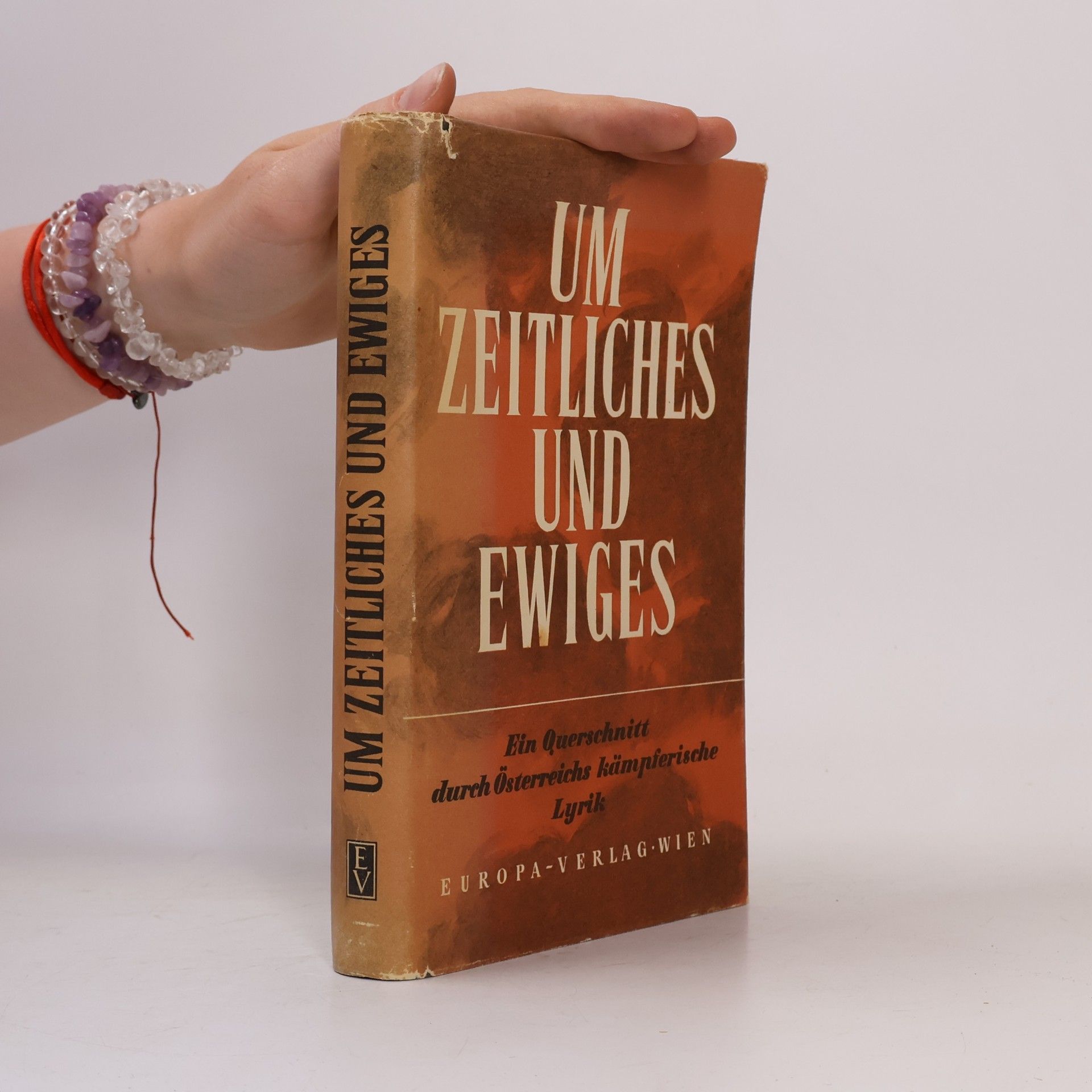 Autorenkollektiv Um Zeitliches und Ewiges: Ein Querschnitt durch österreichische kämpferische Lyrik
