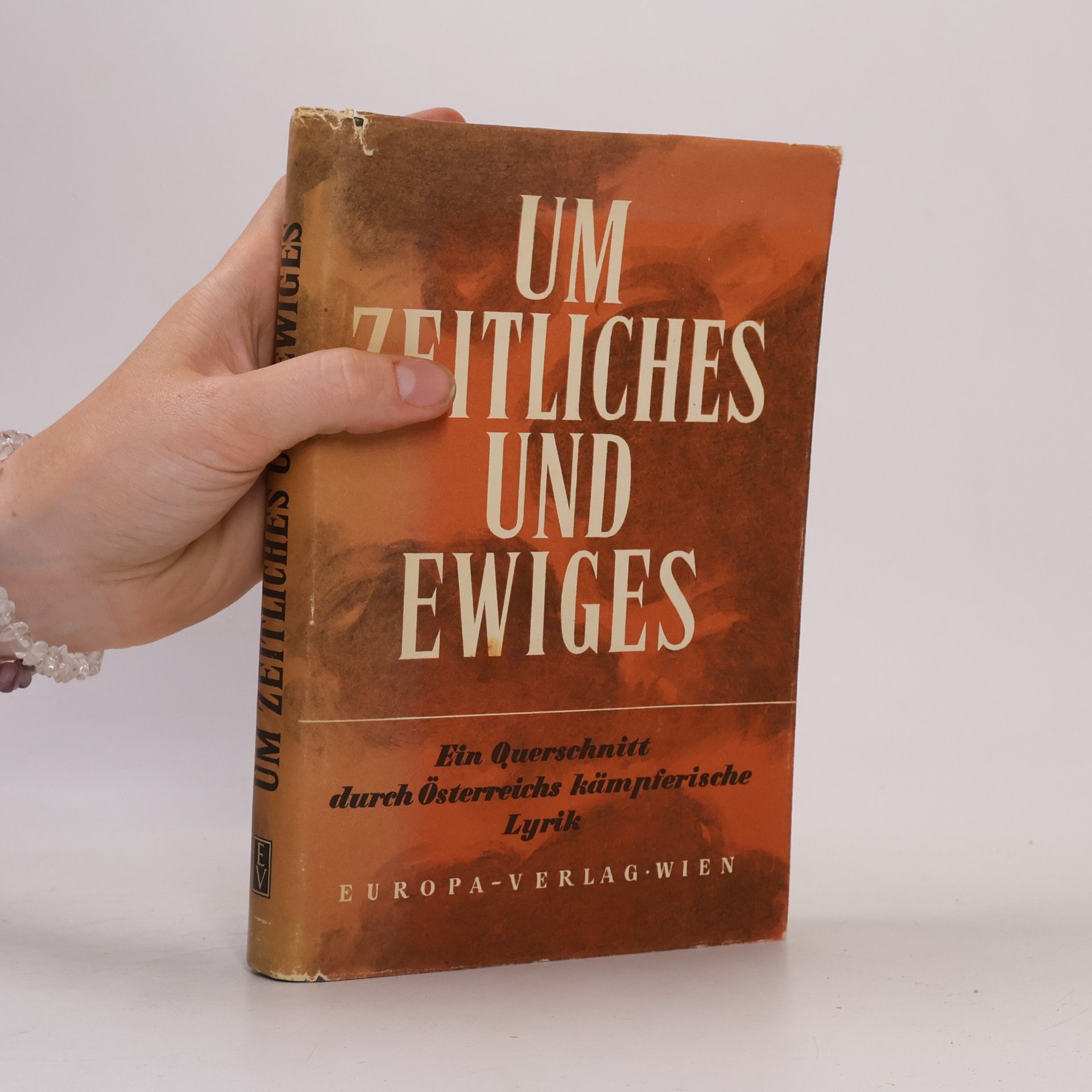 Autorenkollektiv Um Zeitliches und Ewiges: Ein Querschnitt durch österreichische kämpferische Lyrik