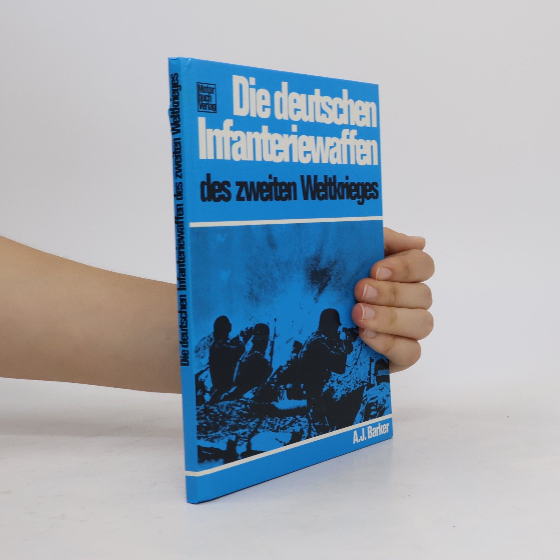 A. J. Barker Die deutschen Infanteriewaffen des Zweiten Weltkrieges