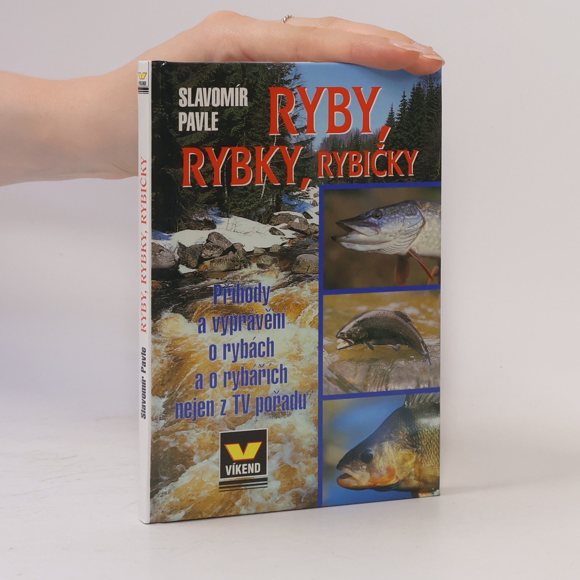 Slavomír Pavle Ryby, rybky, rybičky. Příhody a vyprávění o rybách a o rybářích nejen z TV pořadu