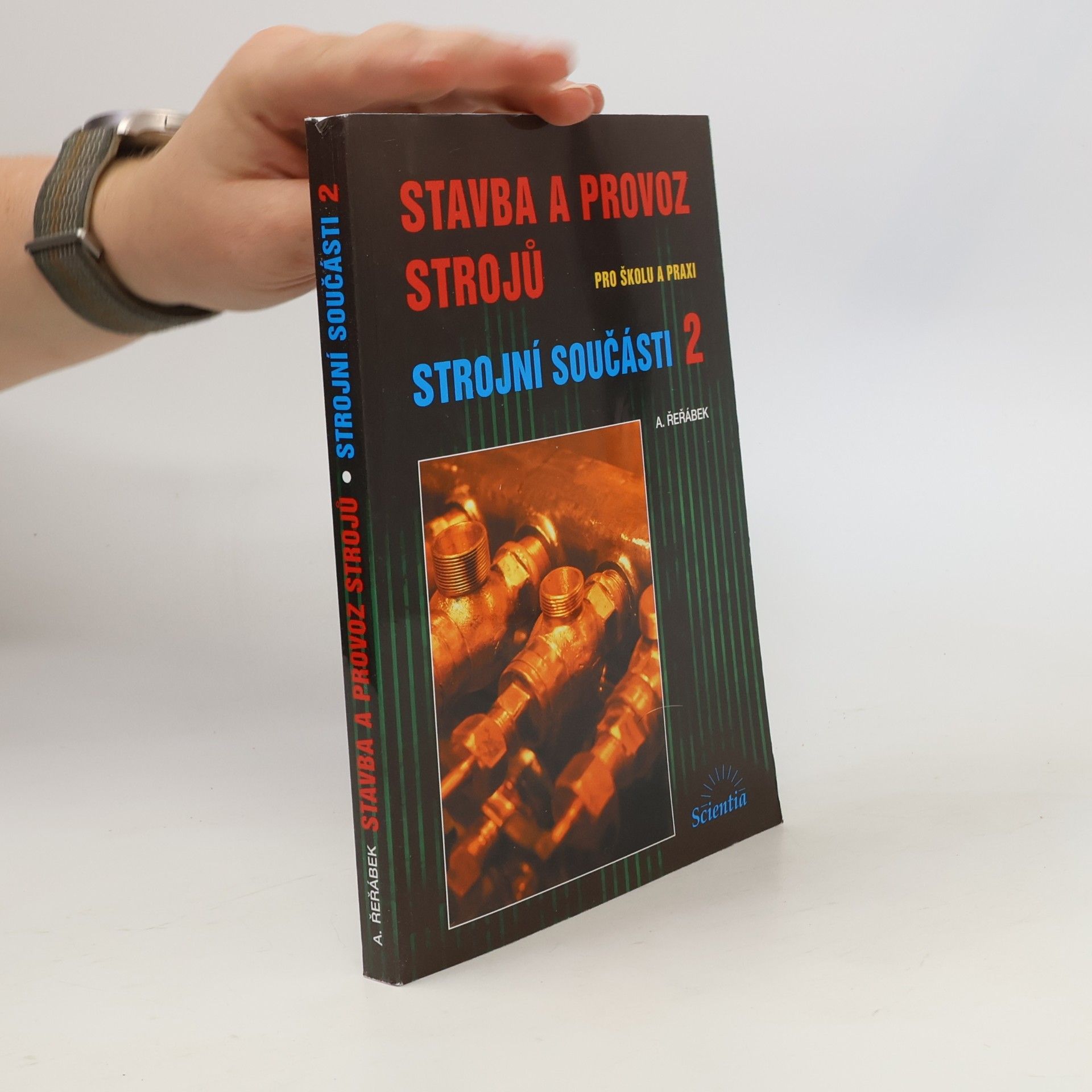 Stavba a provoz strojů : pro školu a praxi. Strojní součásti 1
