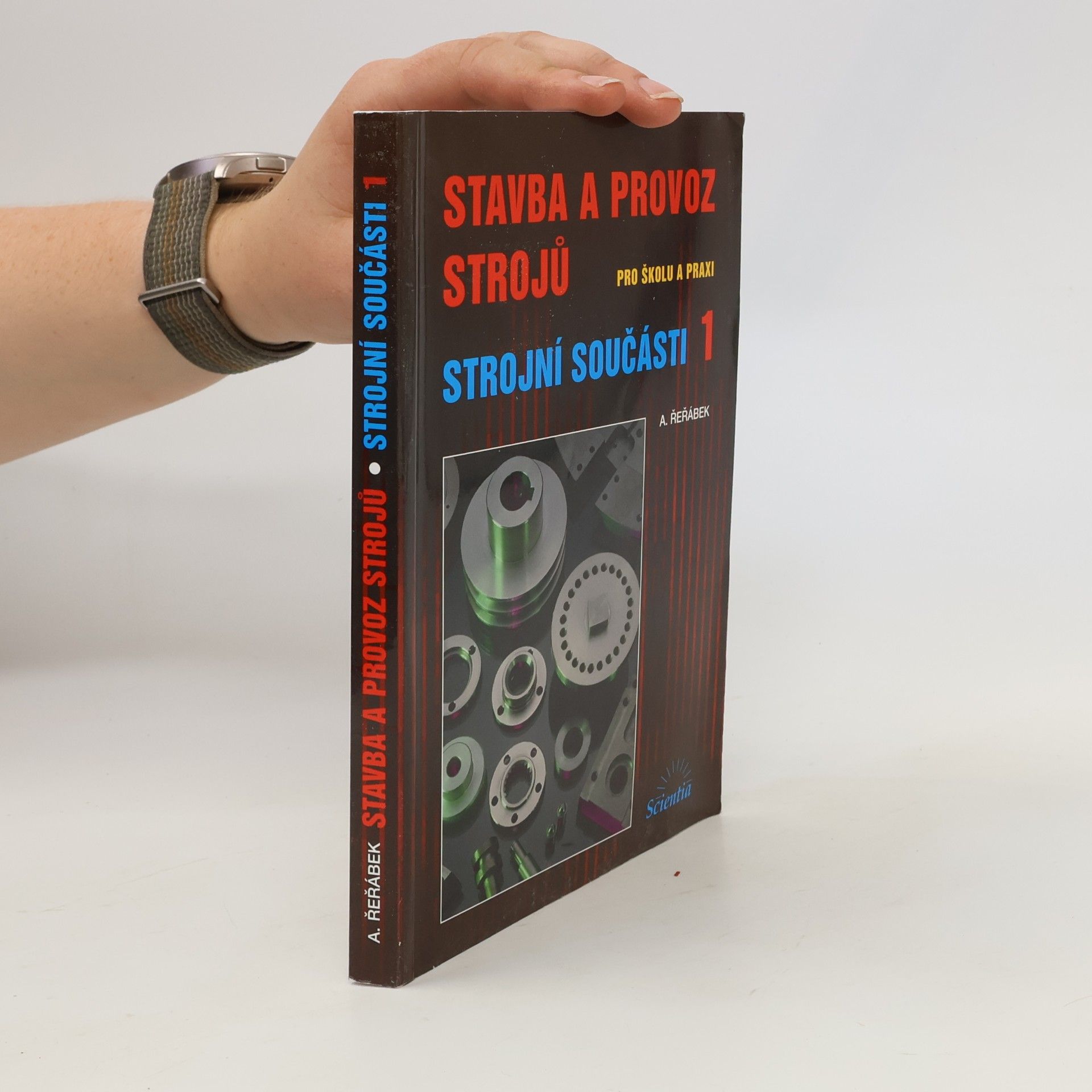 Stavba a provoz strojů : pro školu a praxi. Strojní součásti 1