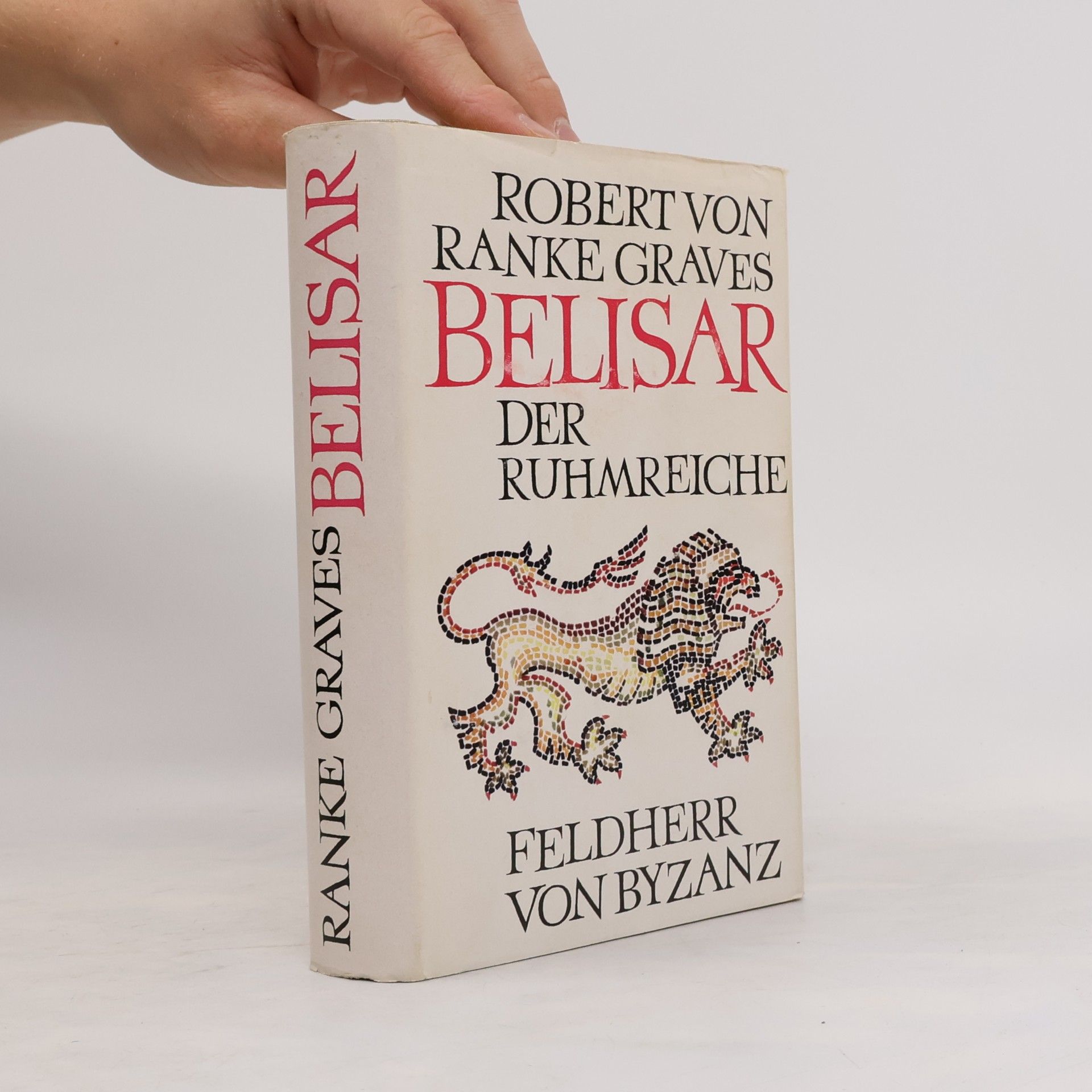 Belisar der Ruhmreiche. Feldherr von Byzanz