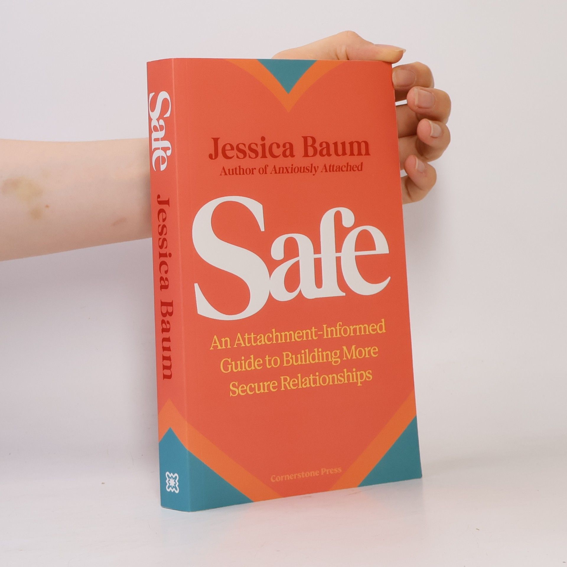 Jessica Baumann Safe: An Attachment-Informed Guide to Building More Secure Relationships from the Author of Anxiously Attached