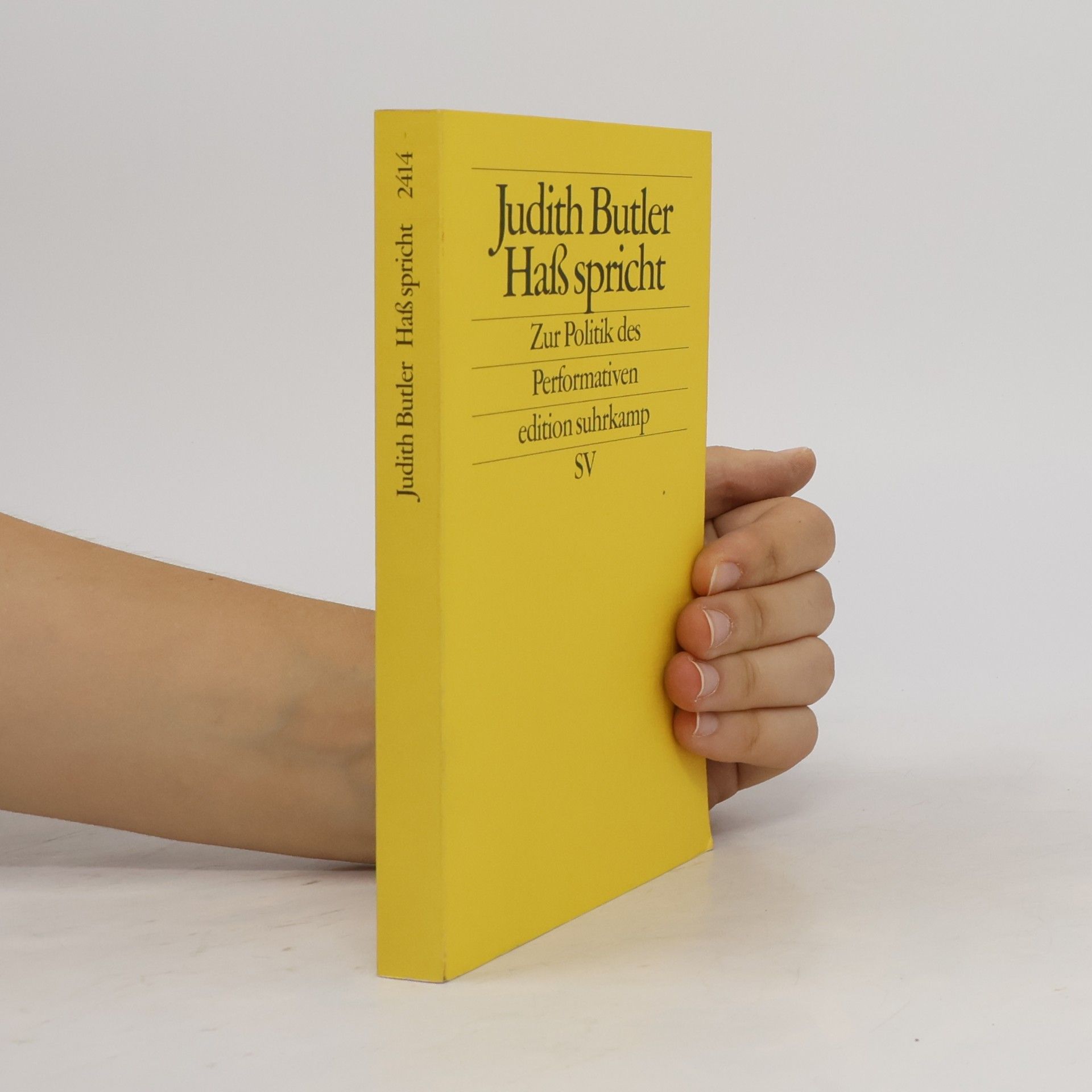 Judith Butler Haß spricht: Zur Politik des Performativen