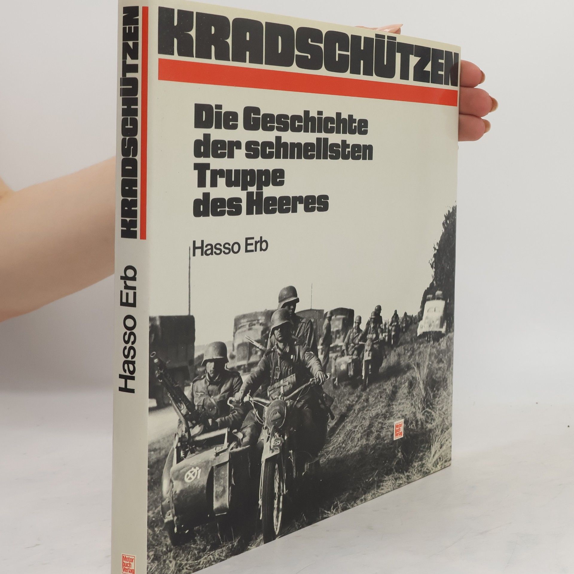 Hasso Erb Kradschützen : d. Geschichte d. schnellsten Truppe d. Heeres