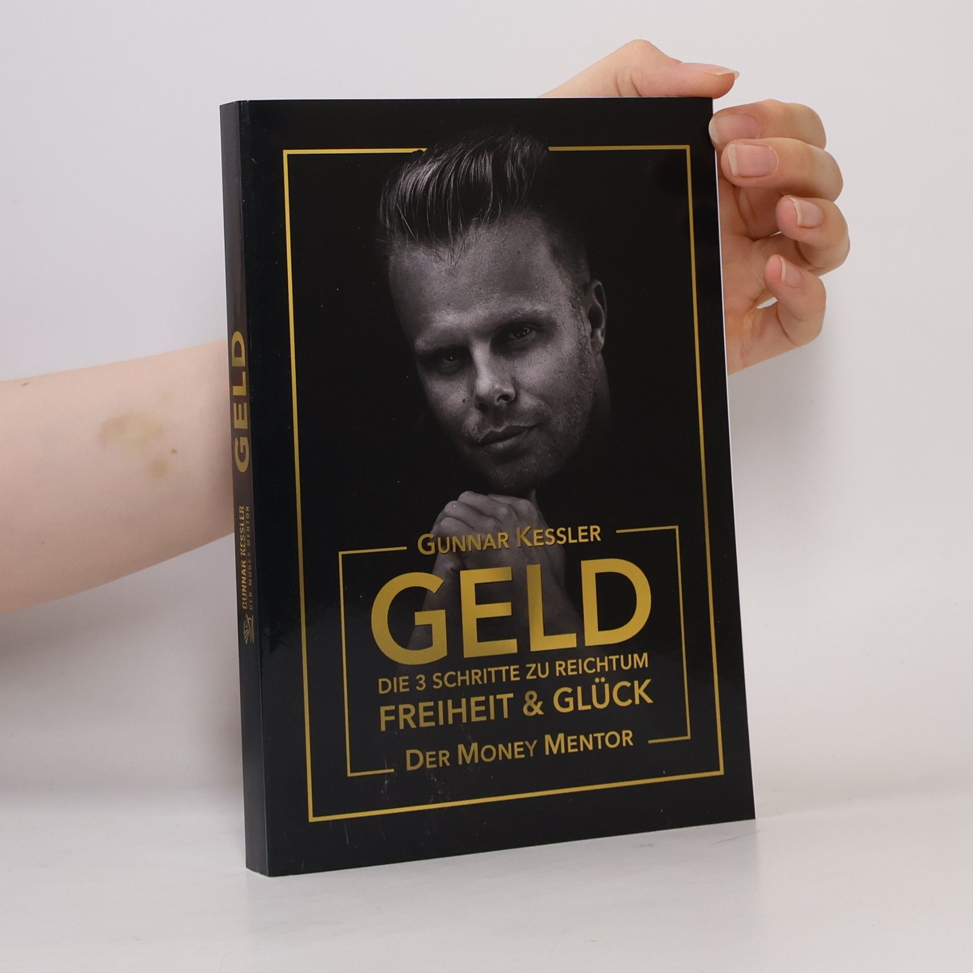 Gunnar Kessler Geld. Die 3 Schritte zu reichtum Freiheit & Glück