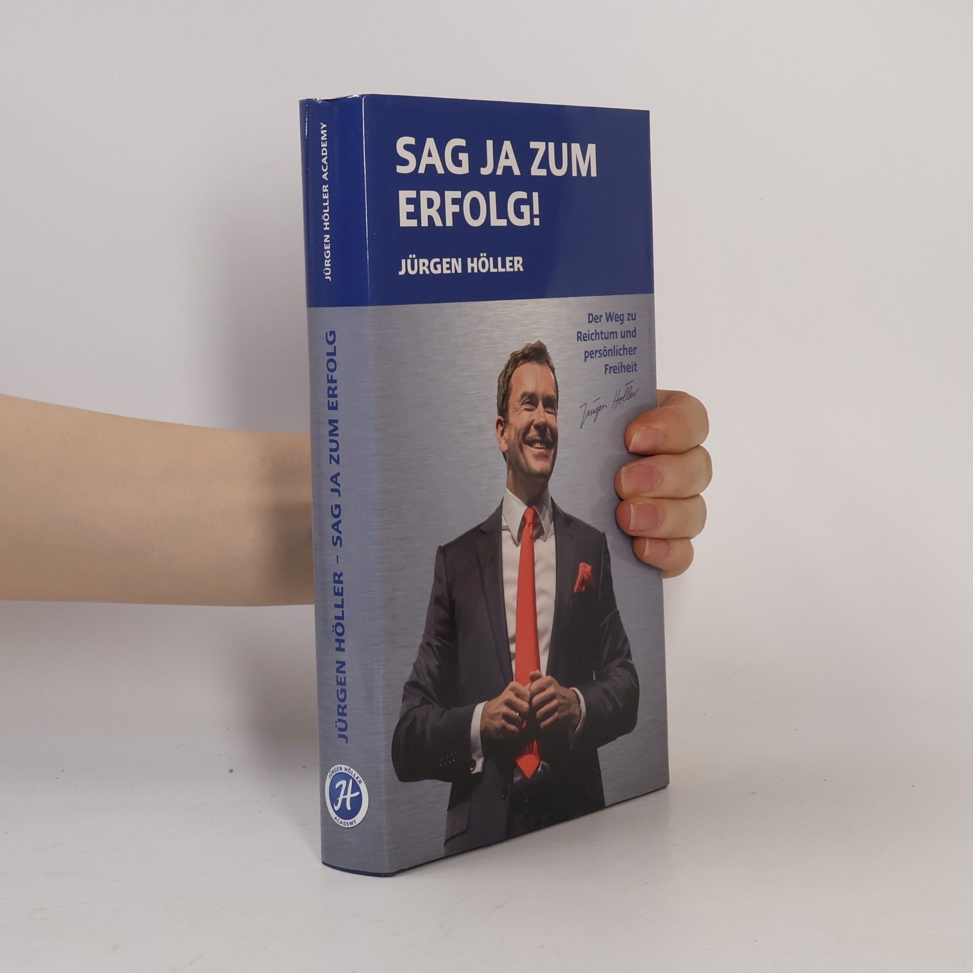 Jürgen Höller Sag ja zum Erfolg!