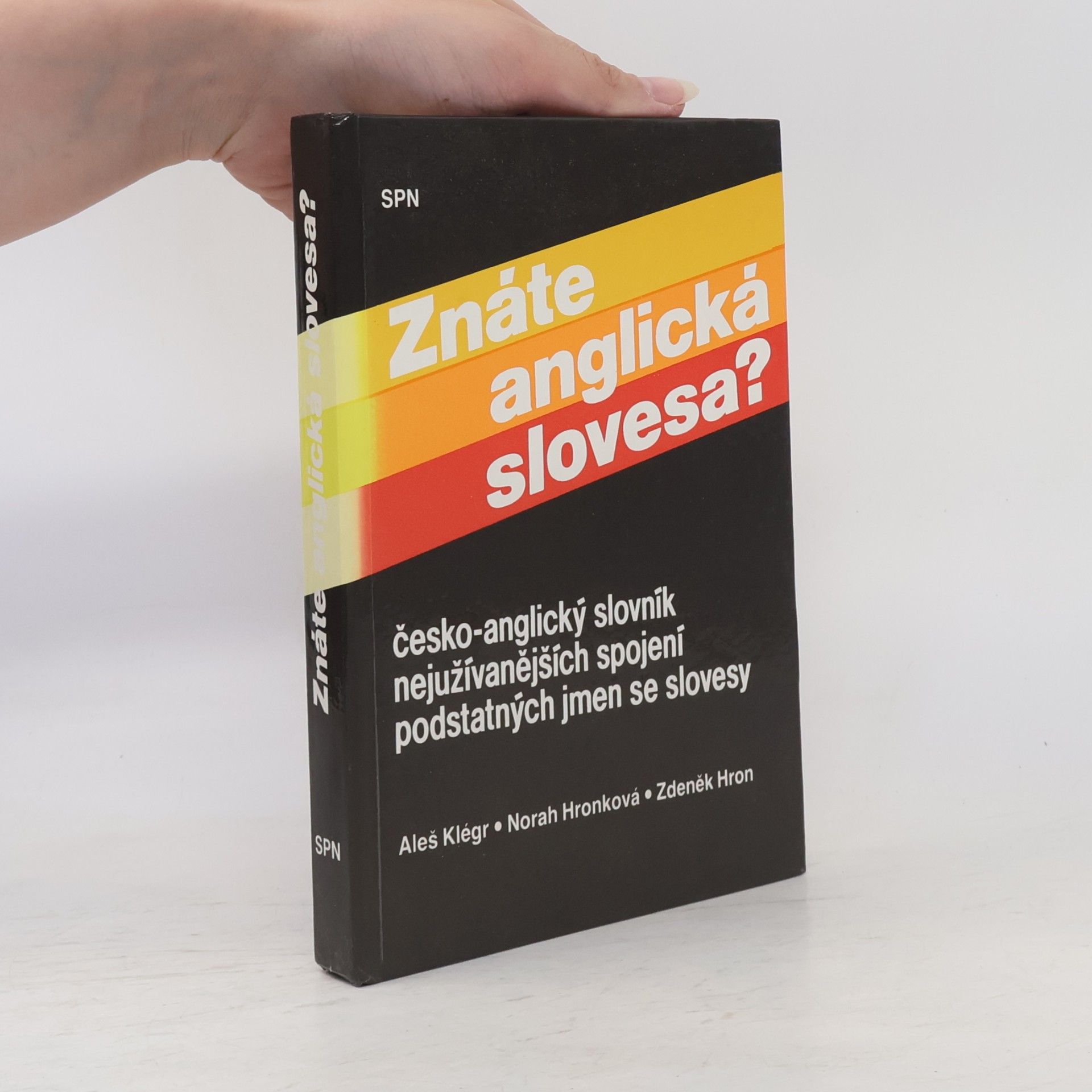 Aleš Klégr Znáte anglická slovesa? Česko-anglický slovník nejužívanějších spojení podstatných jmen se slovesy