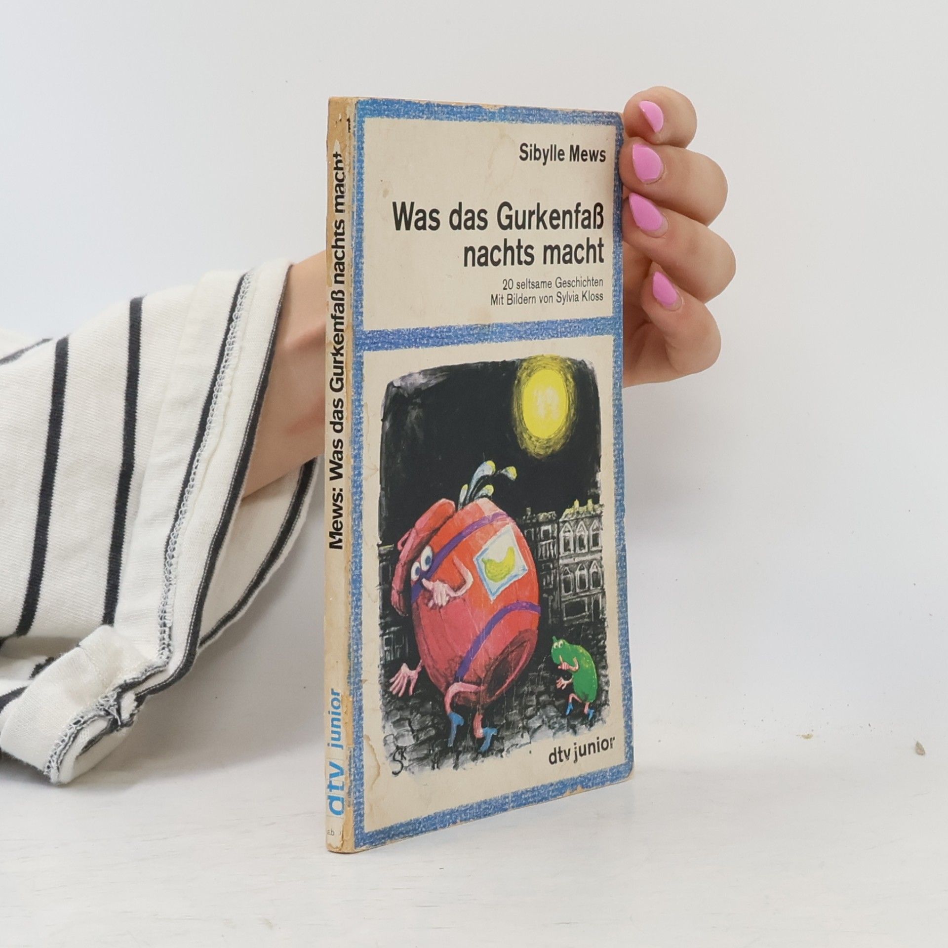 Sibylle Mews Was das Gurkenfaß nachts macht