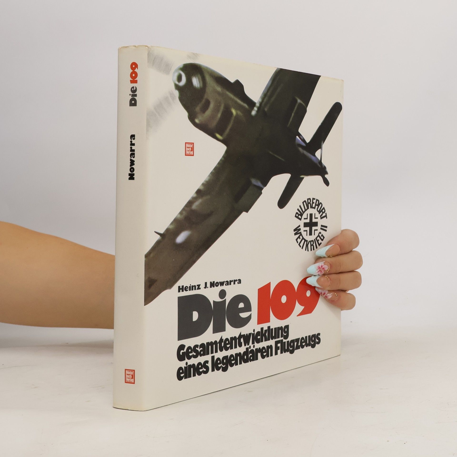 Heinz J. Nowarra Die 109 [Hundertneun]