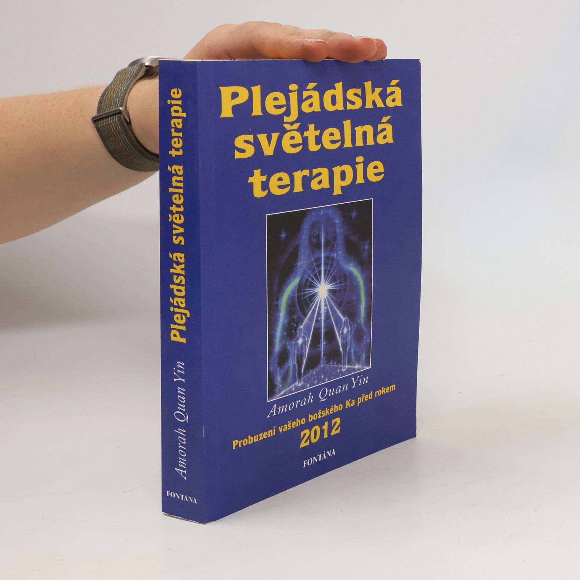 Amorah Quan Yin Plejádská světelná terapie. Probuzení vašeho božského Ka před rokem 2012