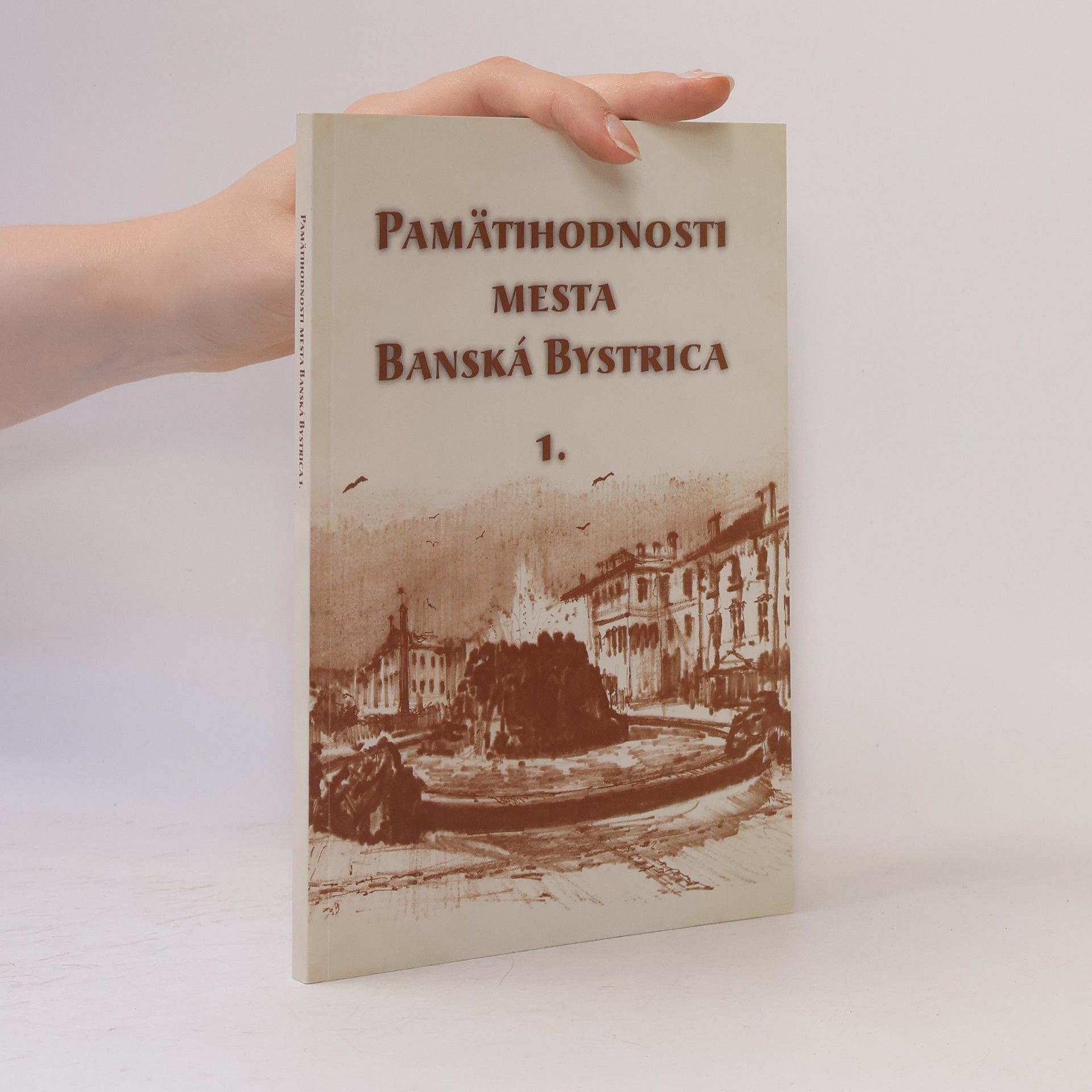 Kolektív autorov Pamätihodnosti mesta Banská Bystrica 1