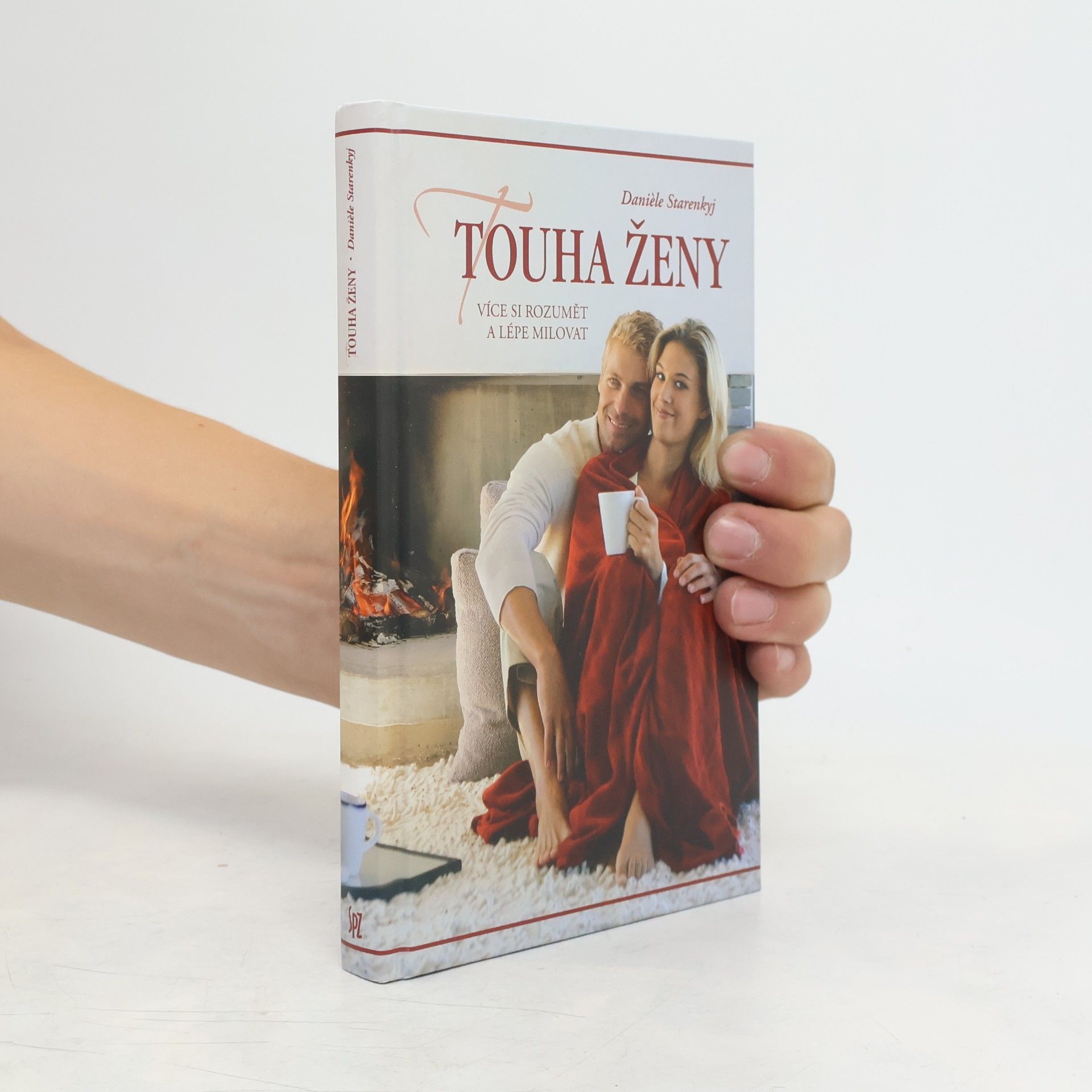 Danièle Starenkyj Touha ženy. Více si rozumět a lépe milovat