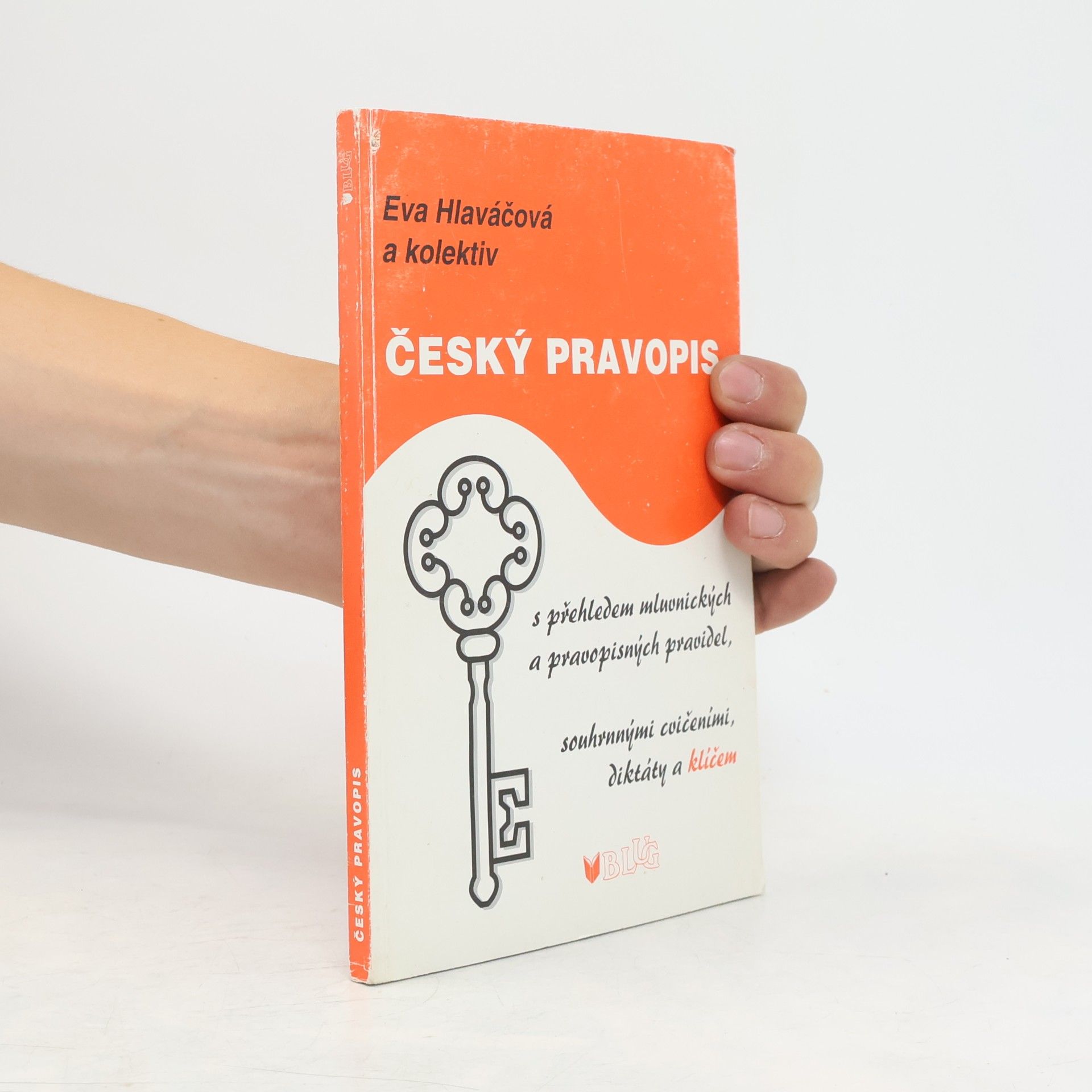 Eva Hlaváčová Český pravopis: S přehledem mluvnických a pravopisných pravidel, souhrnými cvičeními, diktáty a klíčem