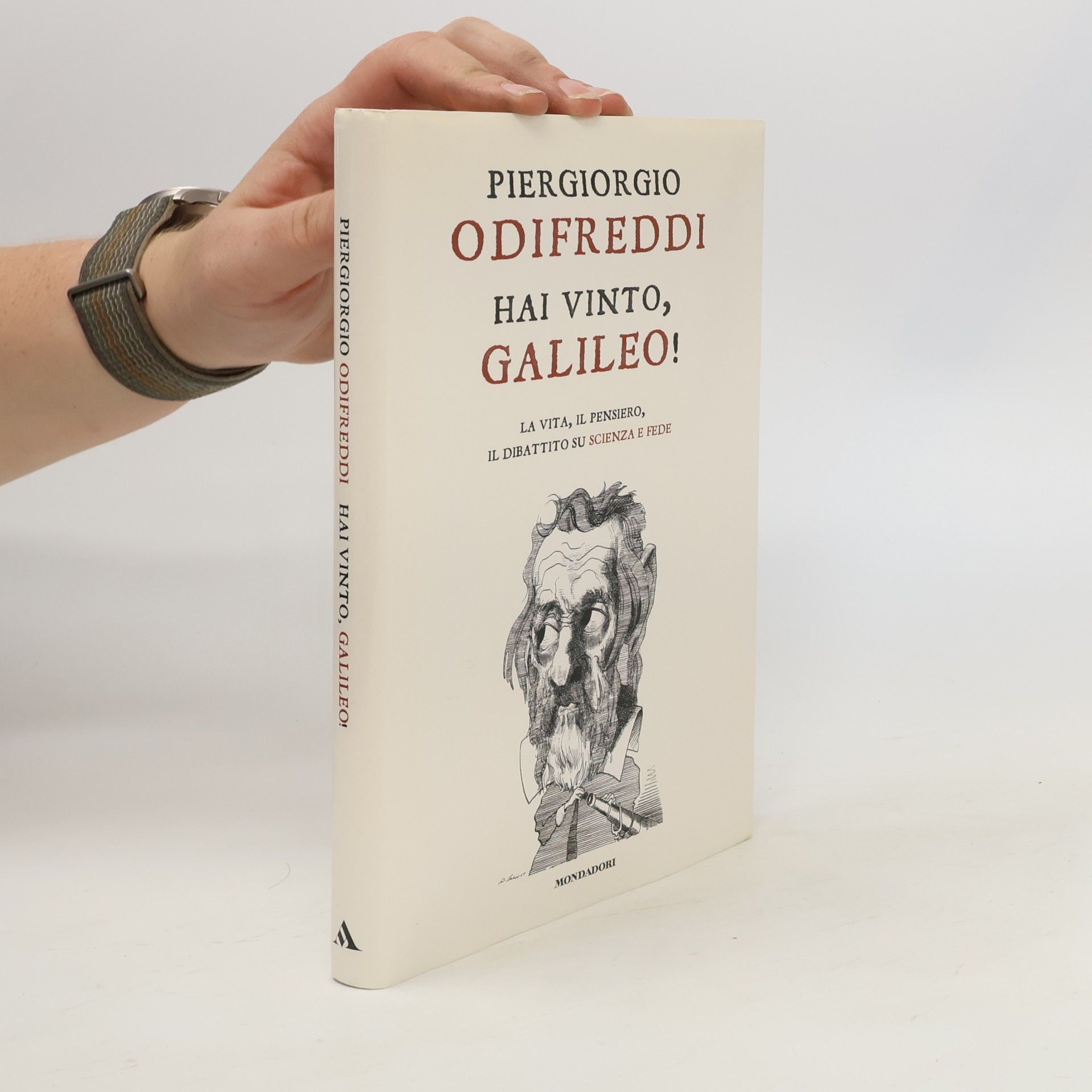 Hai vinto, Galileo! La vita, il pensiero, il dibattito su scienza e fede