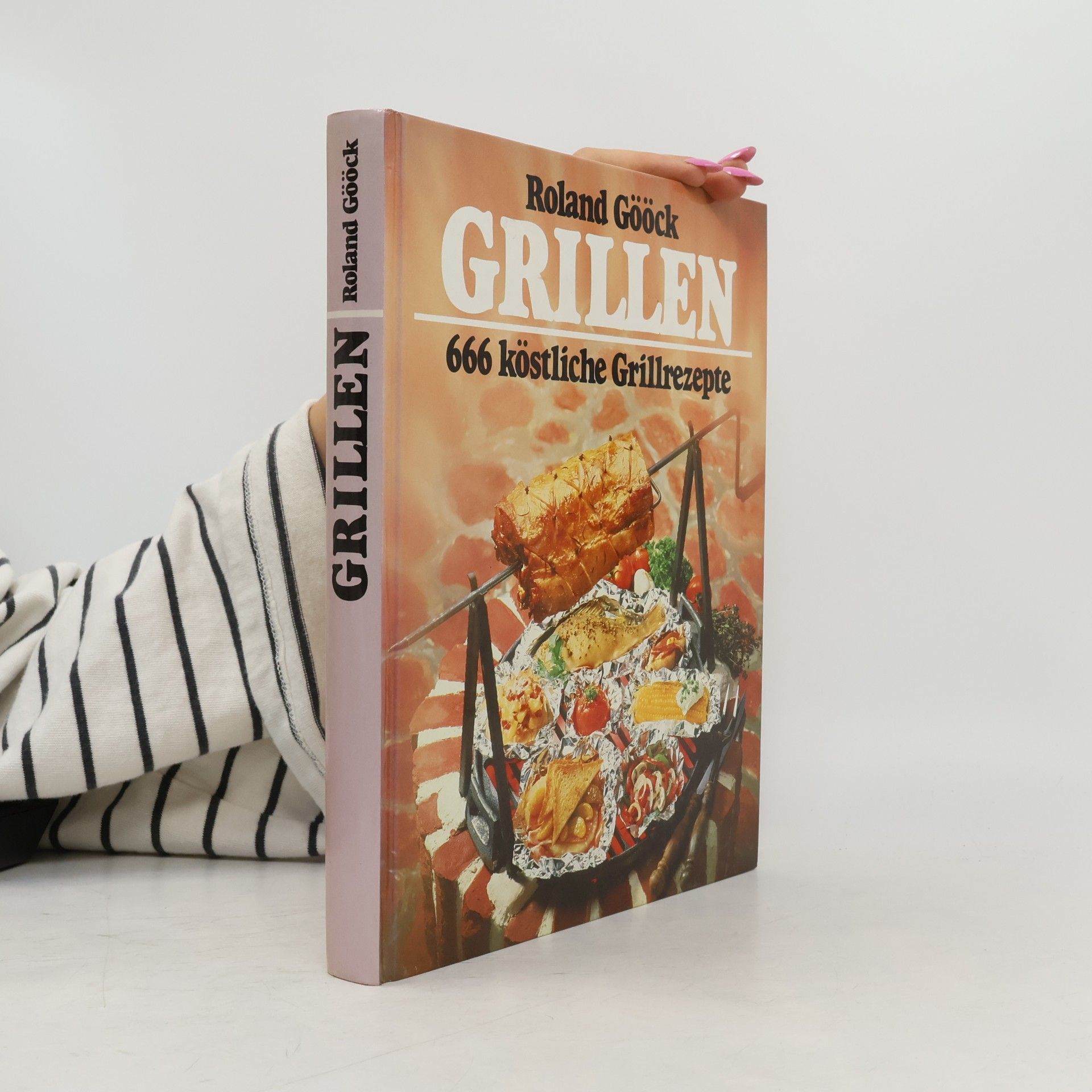 Roland Gööck Grillen: 666 köstliche Grillrezepte