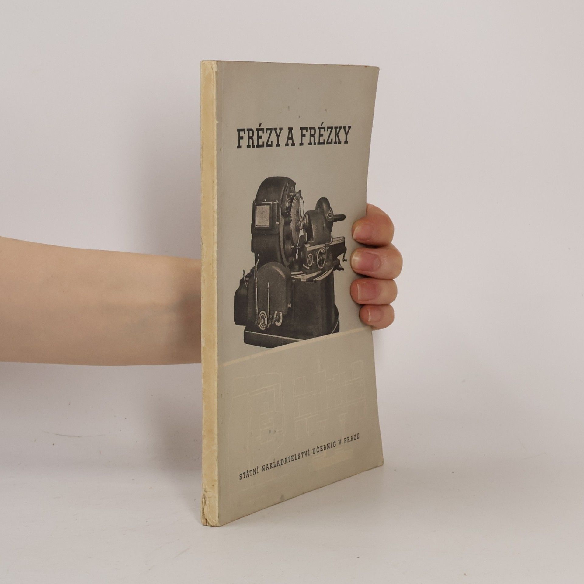 Jan Dejmek Frézy a frézky. Dílčí text mechanické technologie pro vyš. prům. šk. strojnic