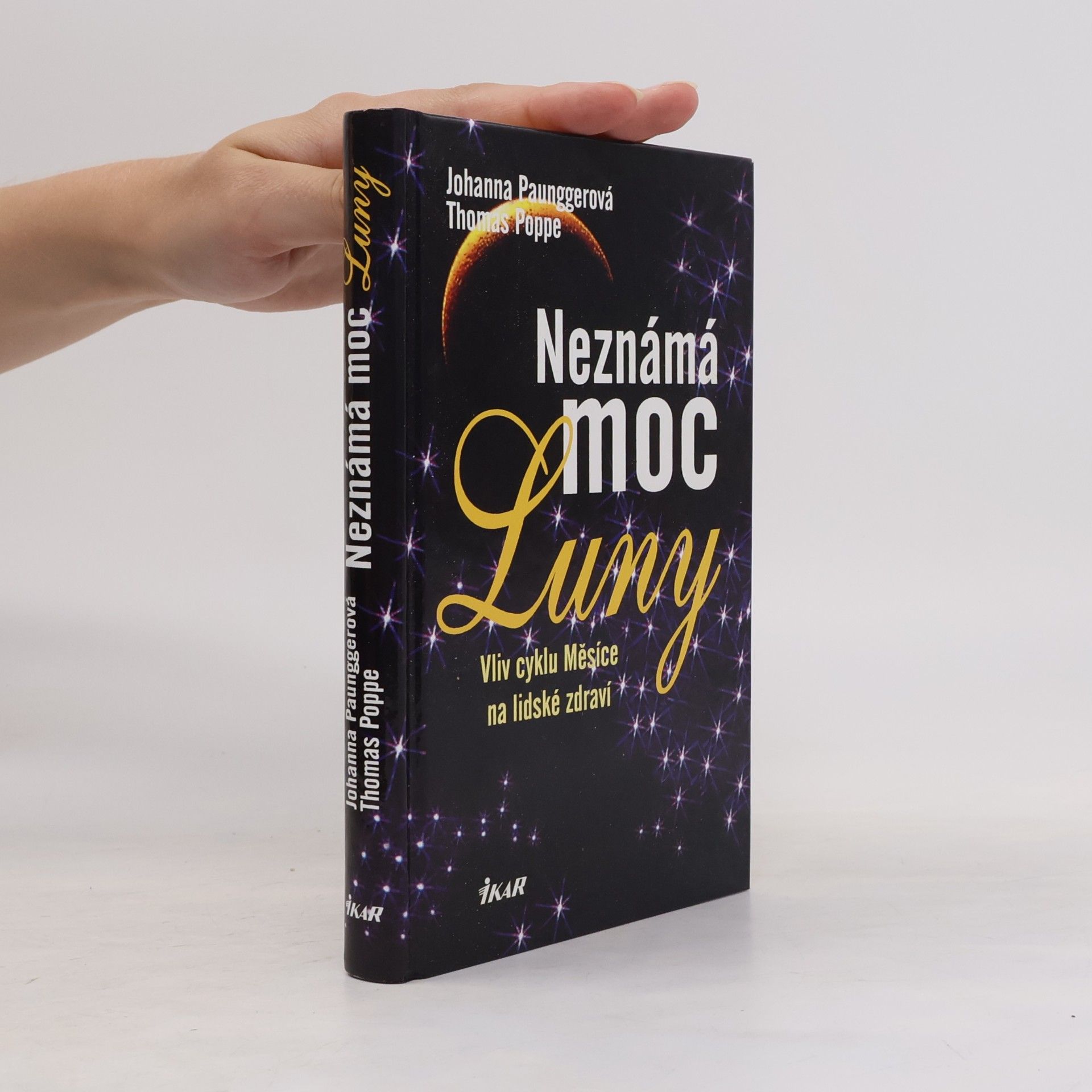 Johanna Paungger Poppe Neznámá moc Luny. Vliv cyklu Měsíce na lidské zdraví