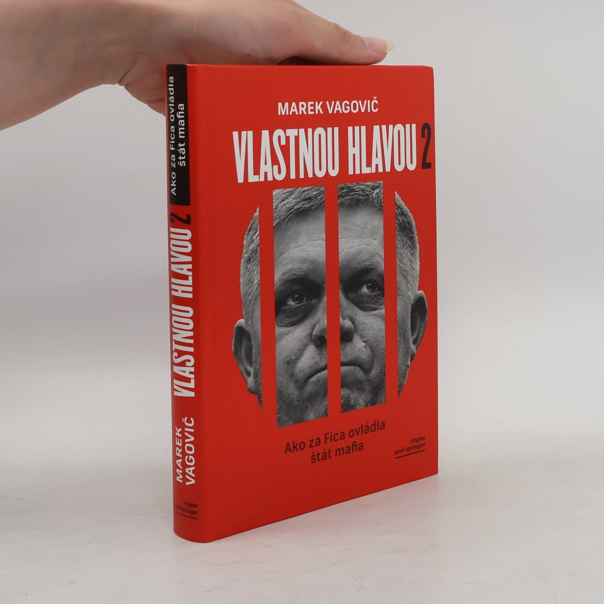 Marek Vagovič Vlastnou hlavou 2. Ako za Fica ovládla štát mafia
