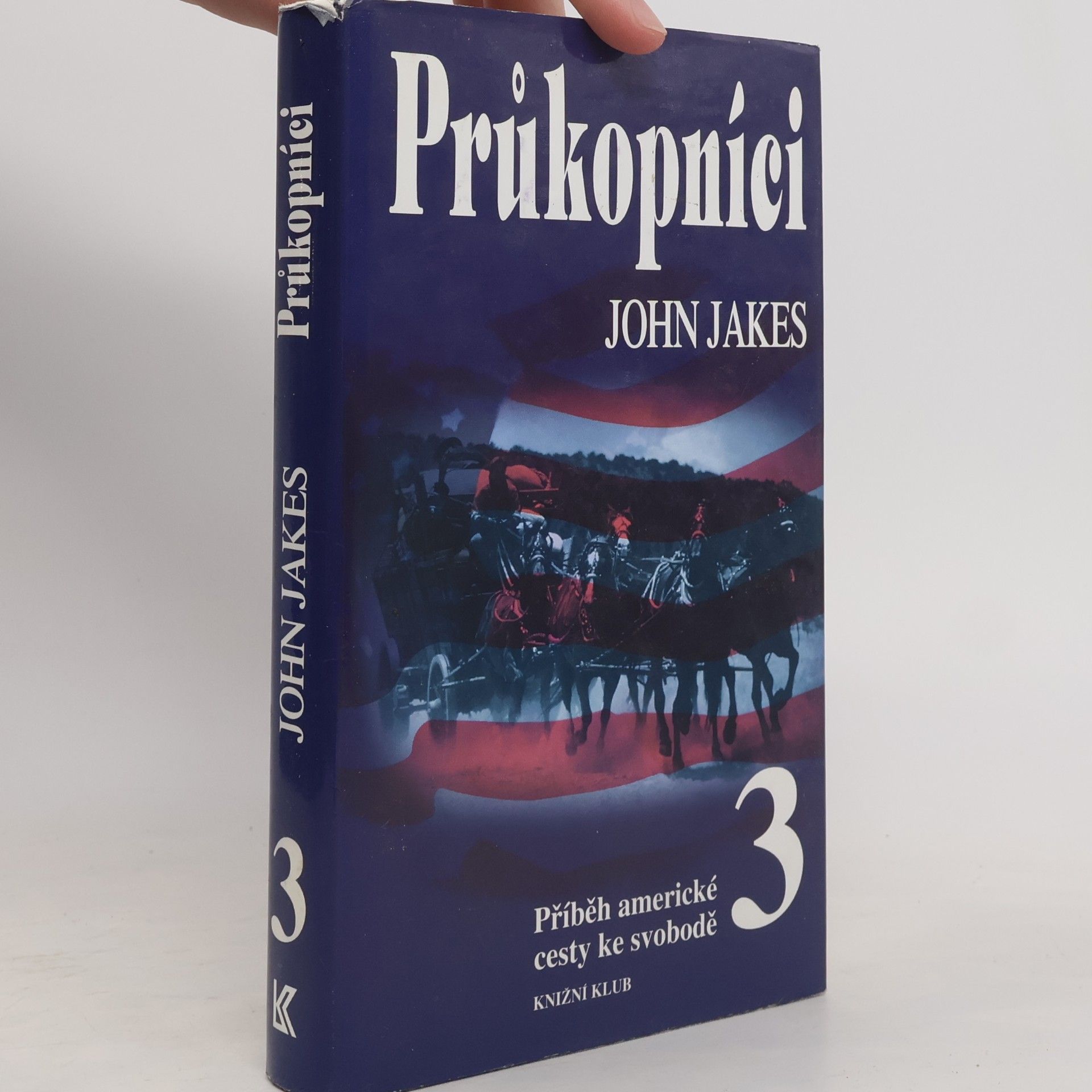 John Jakes Příběh americké cesty ke svobodě. 3, Průkopníci (3. díl)