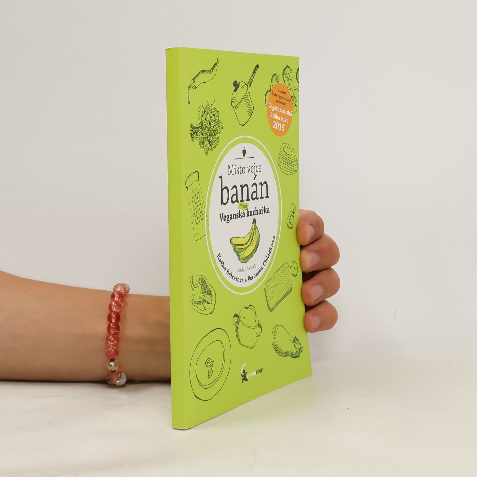 Katka Balcarová Místo vejce banán. Nejen veganská kuchařka