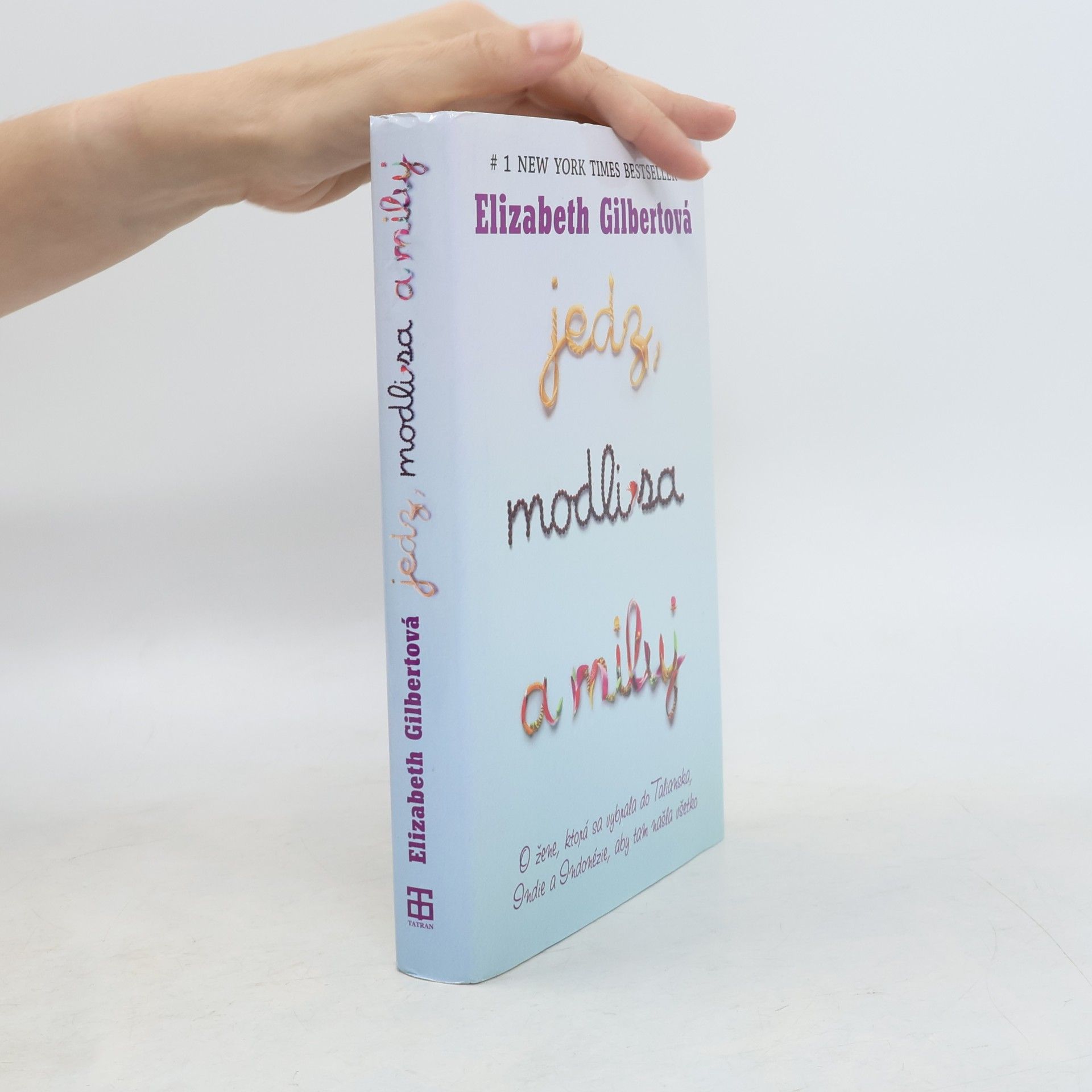 Elizabeth Gilbertová Jedz, modli sa a miluj