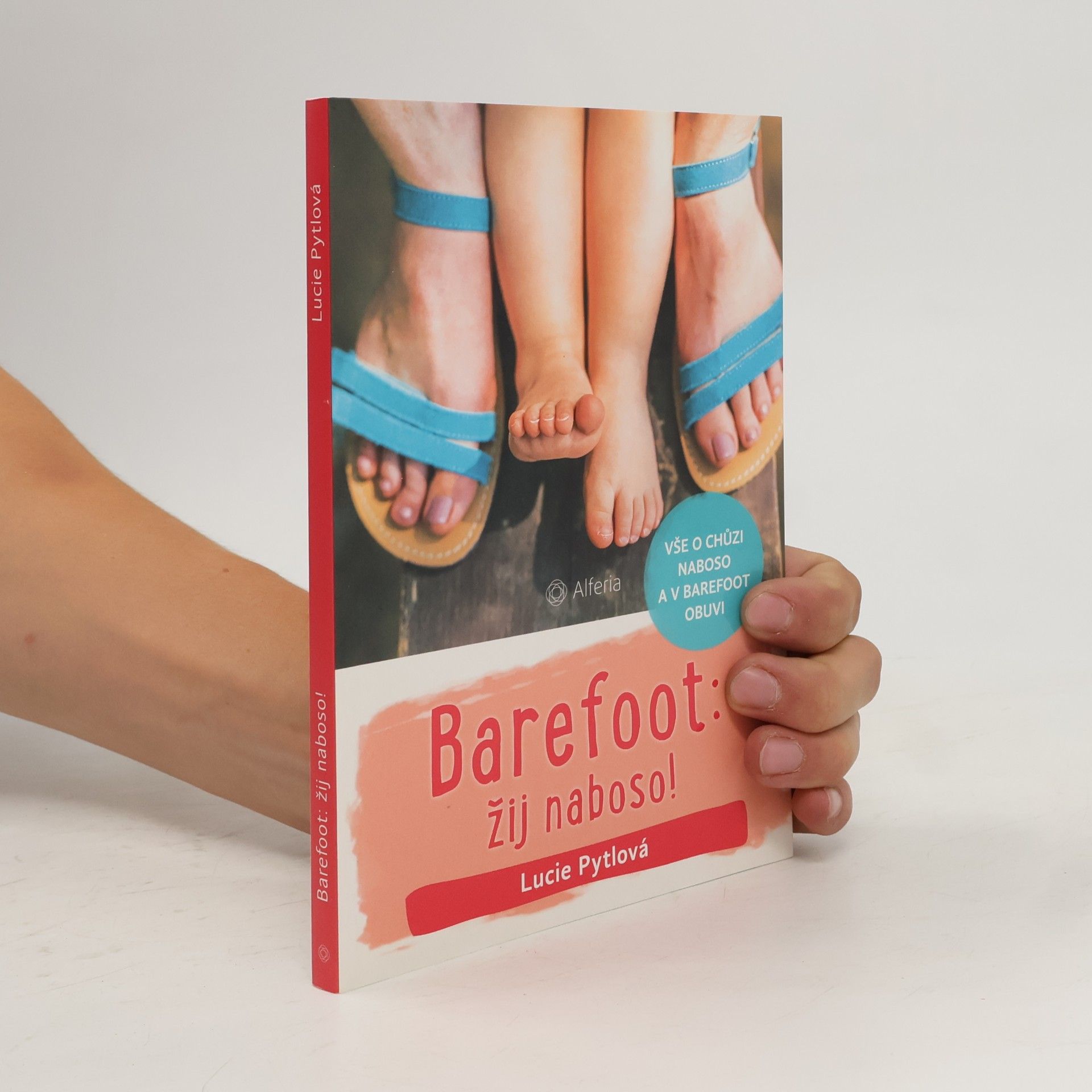 Lucie Pytlová Barefoot: žij naboso! : vše o chůzi naboso a v barefoot obuvi