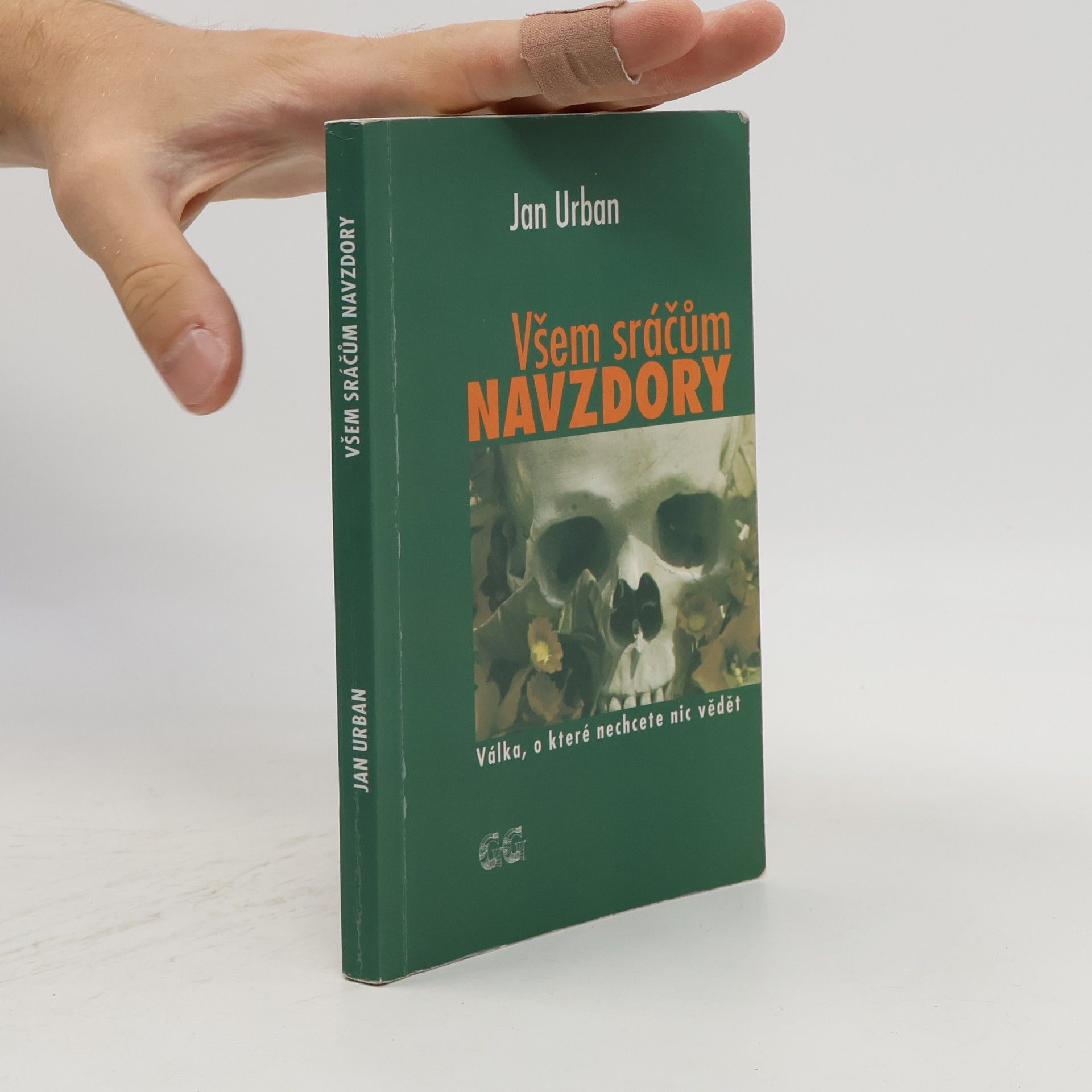 Jan Urban Všem sráčům navzdory: Válka, o které nechcete nic vědět