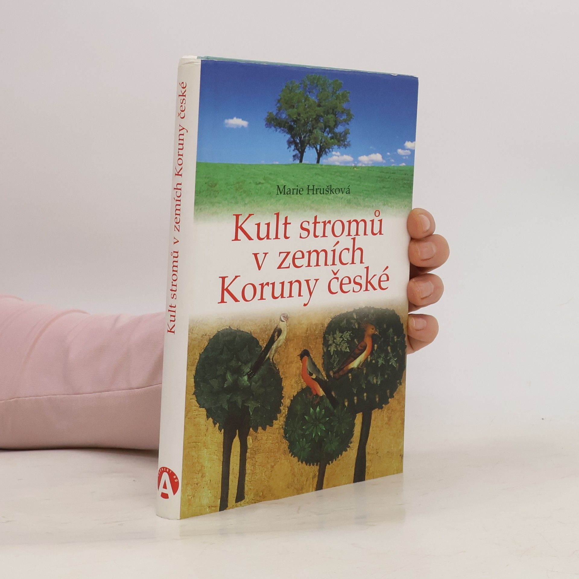 Marie Hrušková Kult stromů v zemích Koruny české