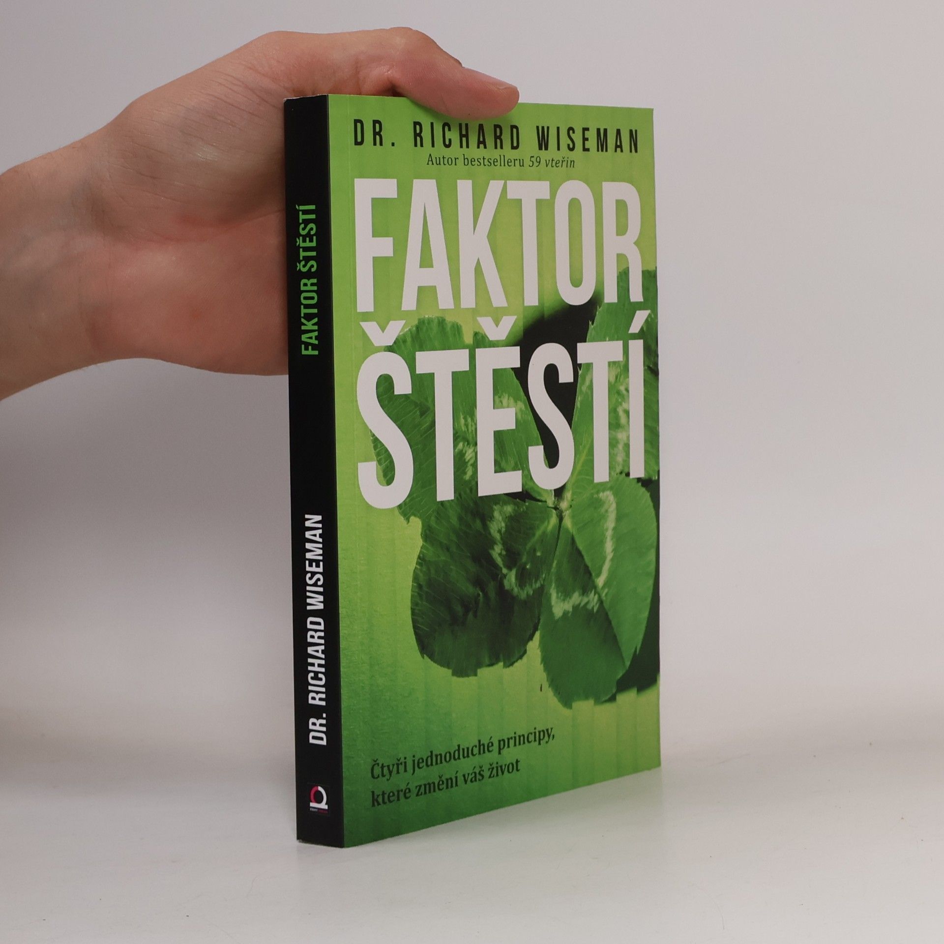Richard Wiseman Faktor štěstí. Čtyři jednoduché principy, které změní váš život