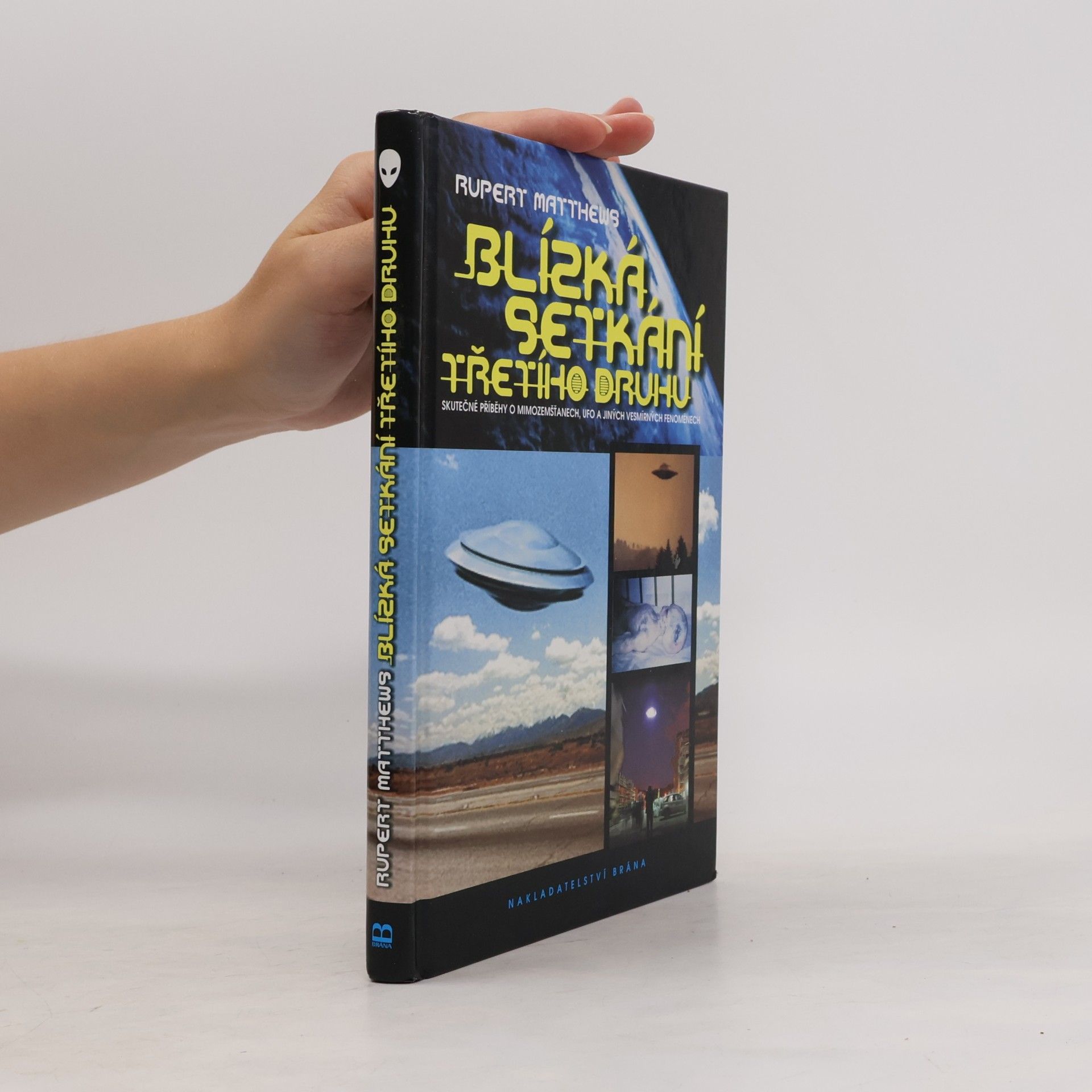 Blízká setkání třetího druhu: Skutečné příběhy o mimozemšťanech, UFO a jiných vesmírných fenoménech