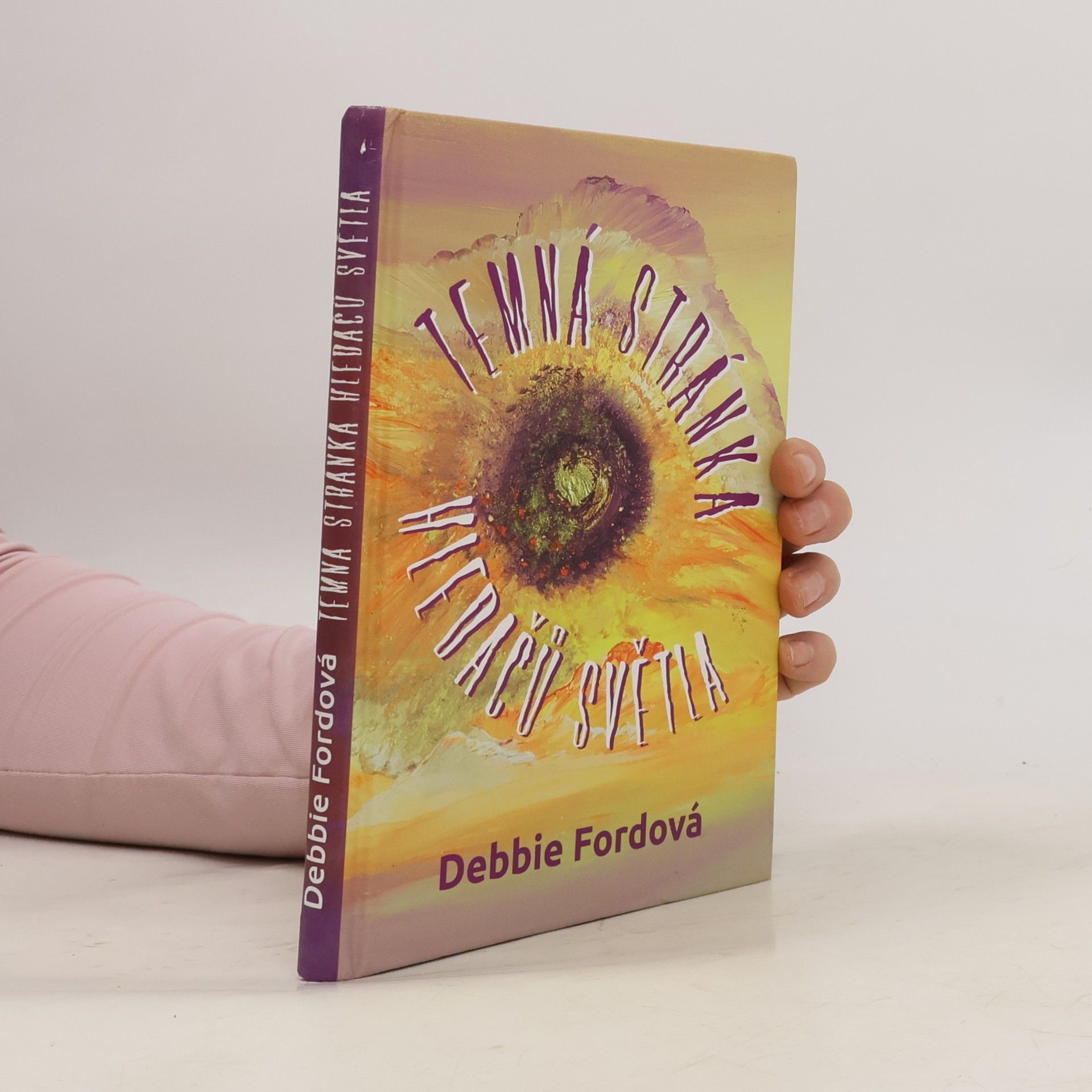 Debbie Ford Temná stránka hledačů světla