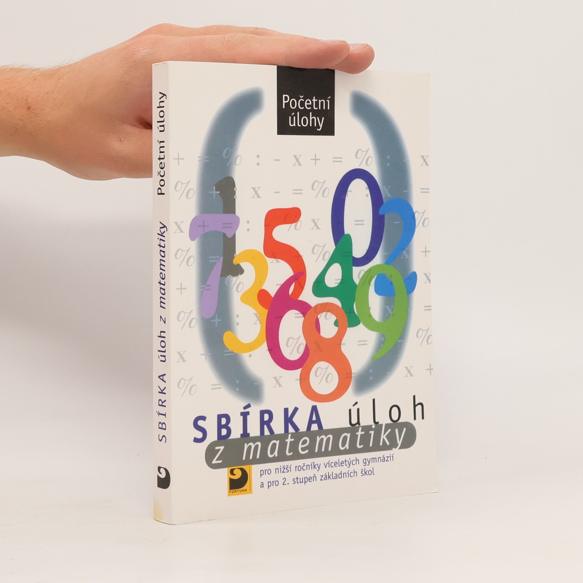 Martin Dytrych Sbírka úloh z matematiky : pro nižší ročníky víceletých gymnázií a pro 2. stupeň základních škol