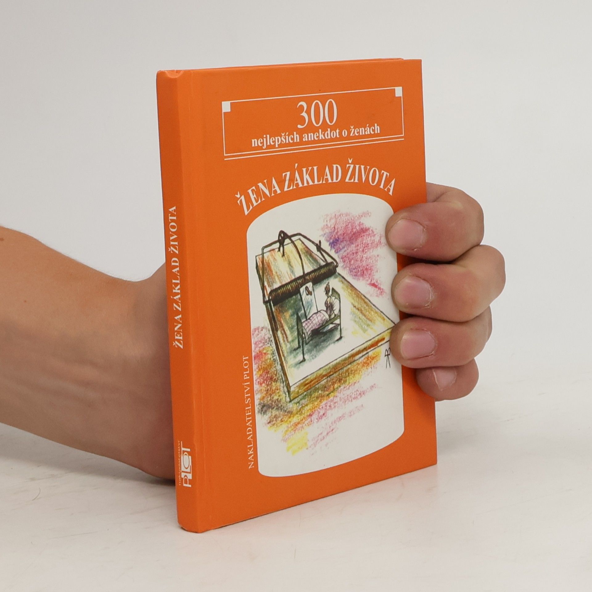 Matěj Barták Žena základ života. 300 nejlepších anekdot o ženách